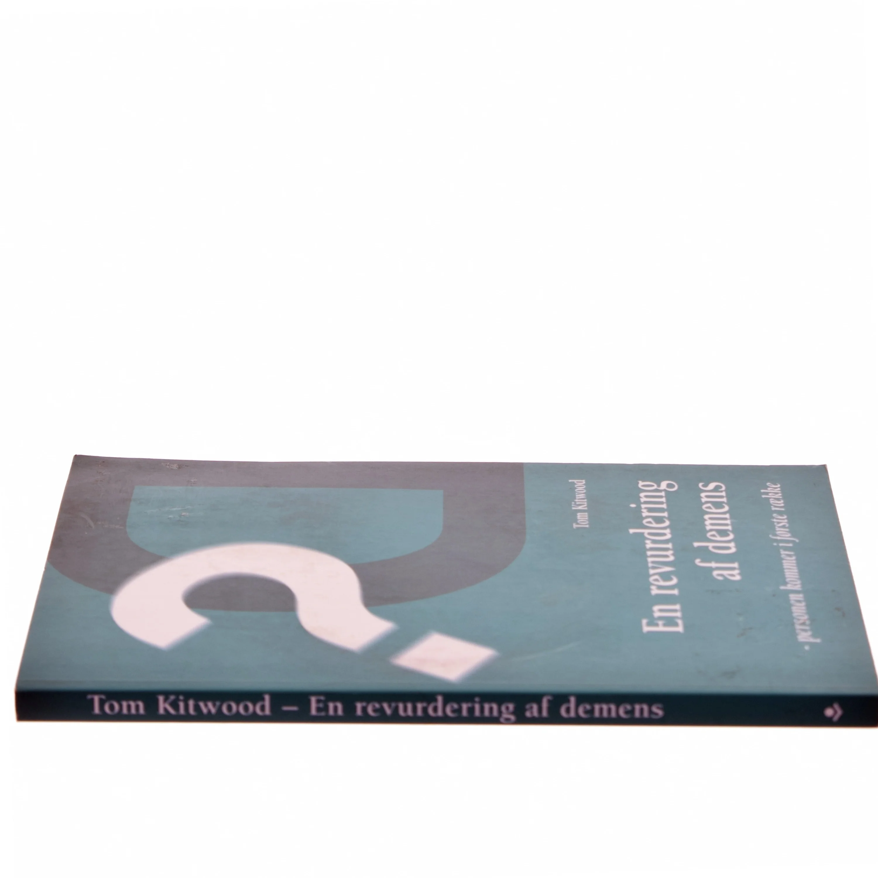 En revurdering af demens : personen kommer i første række af Tom Kitwood (Bog)