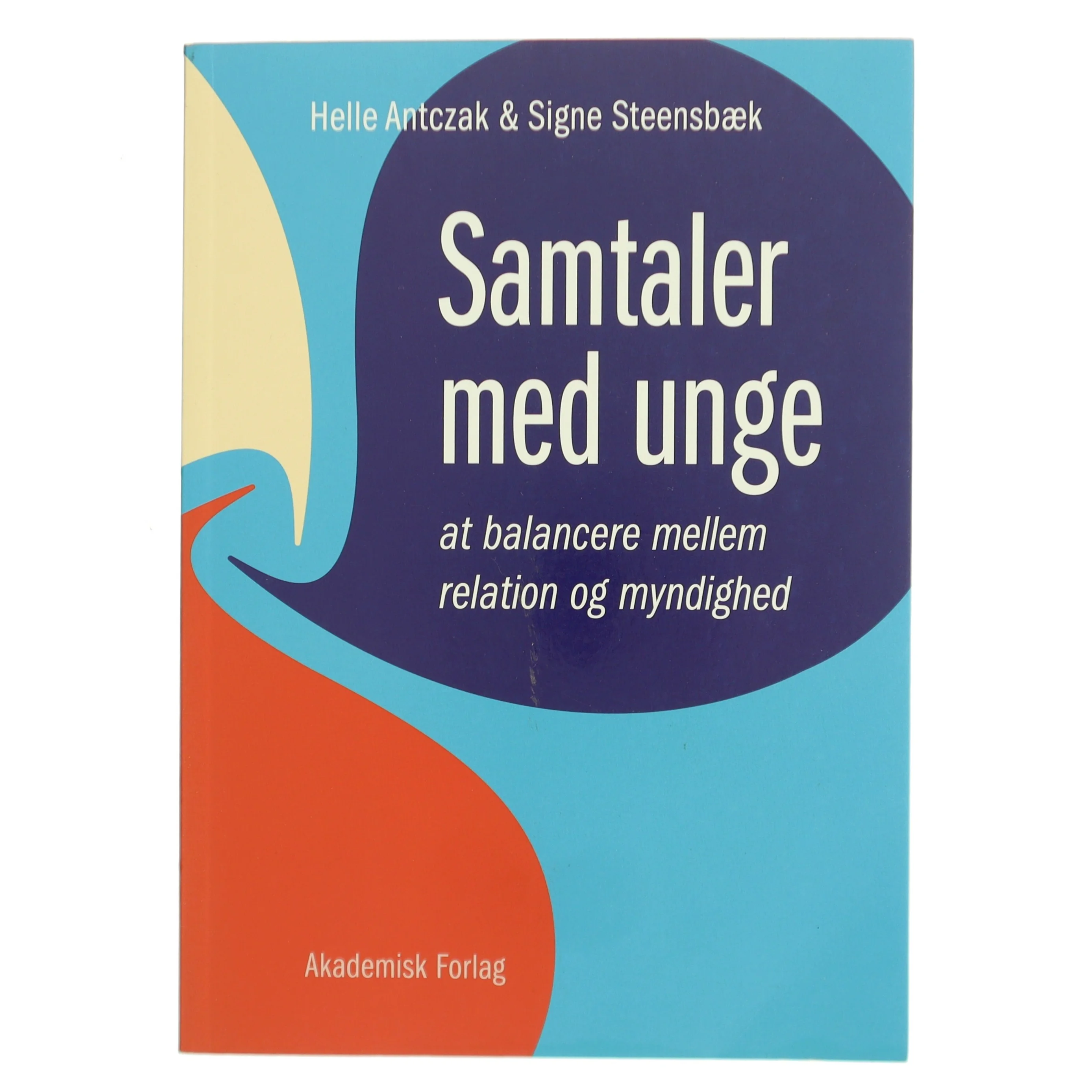 Samtaler med unge : at balancere mellem relation og myndighed af Signe Steensbæk (Bog)