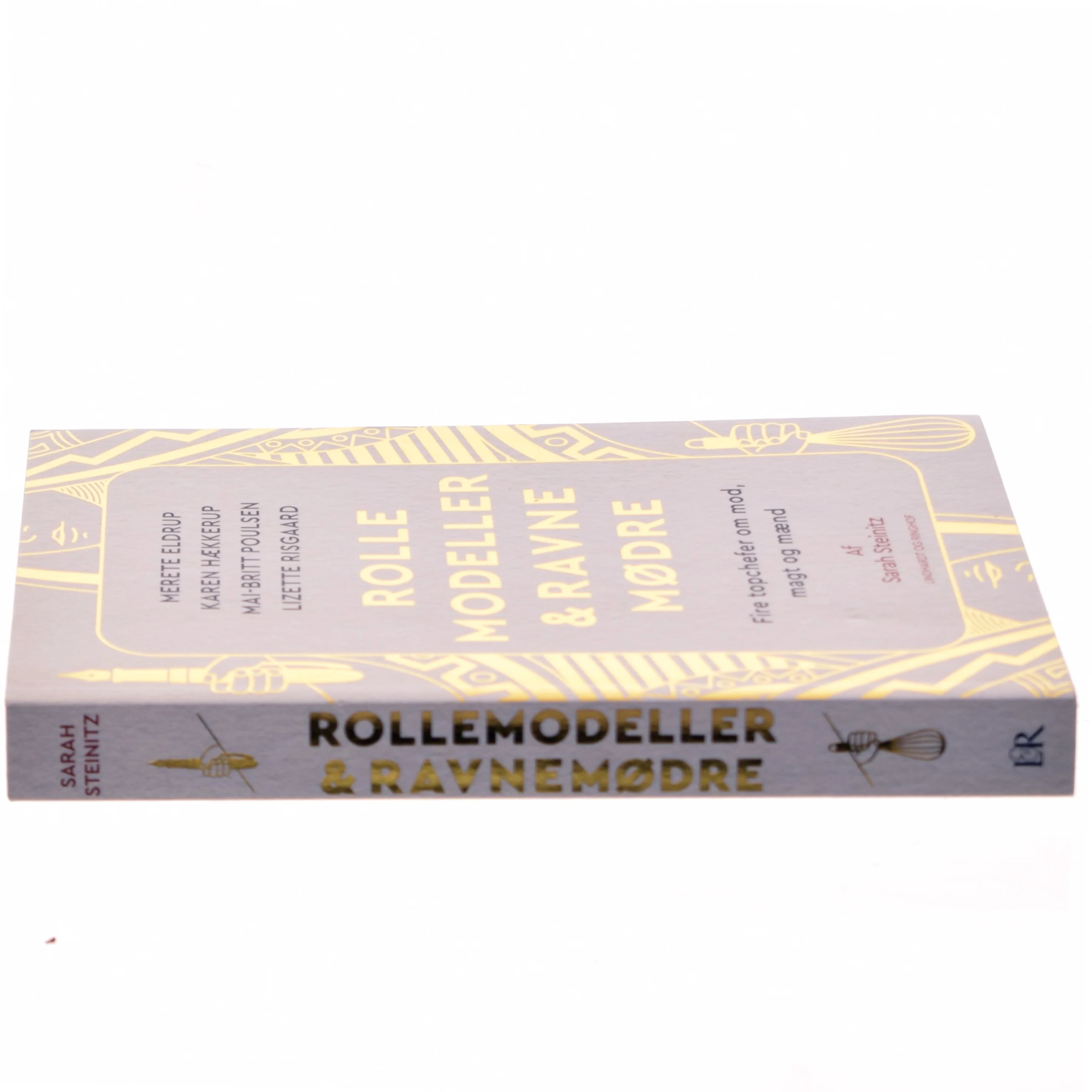 Rollemodeller & ravnemødre : fire topchefer om mod, magt og mænd af Sarah Steinitz (Bog)