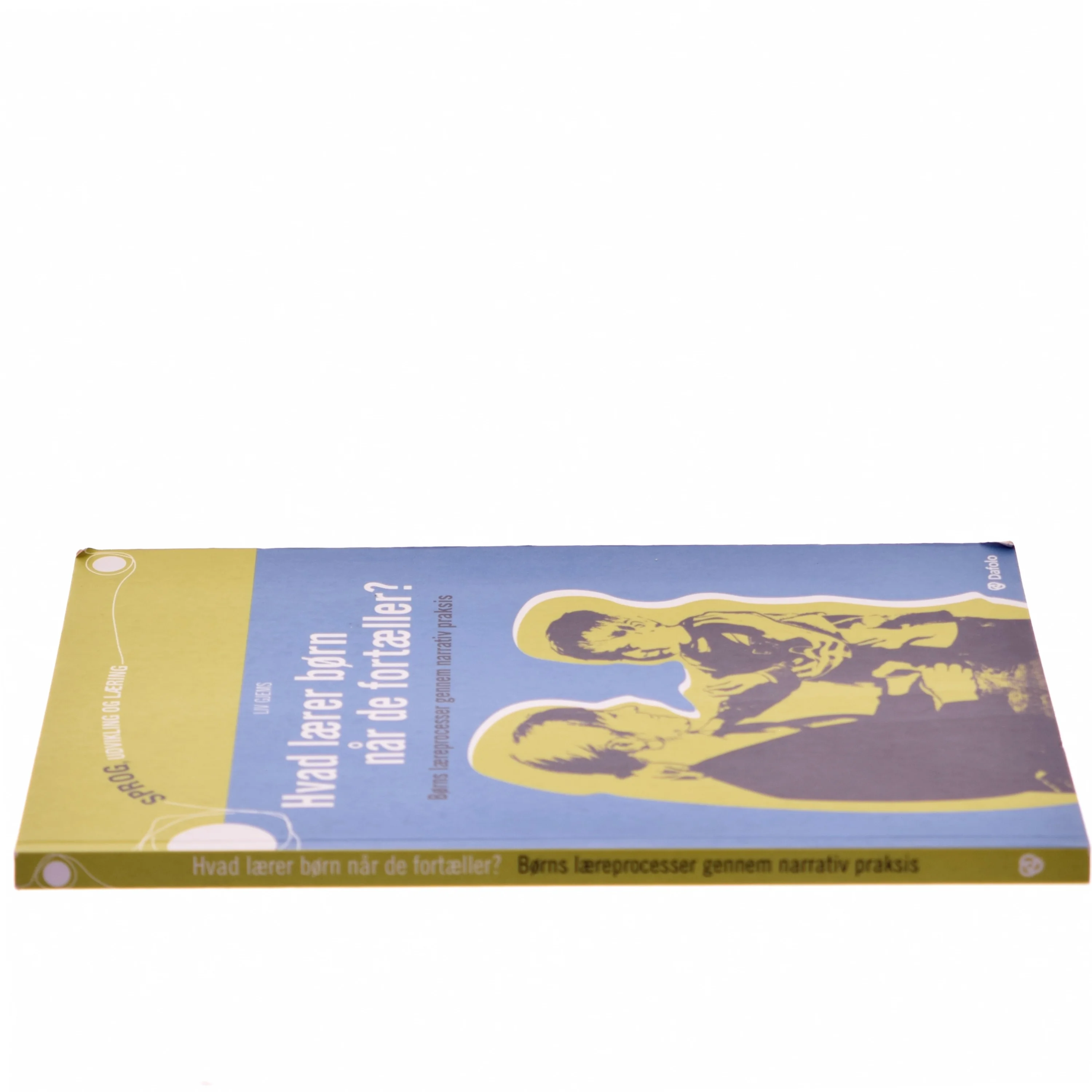 Hvad lærer børn når de fortæller? : børns læreprocesser gennem narrativ praksis af Liv Gjems (Bog)