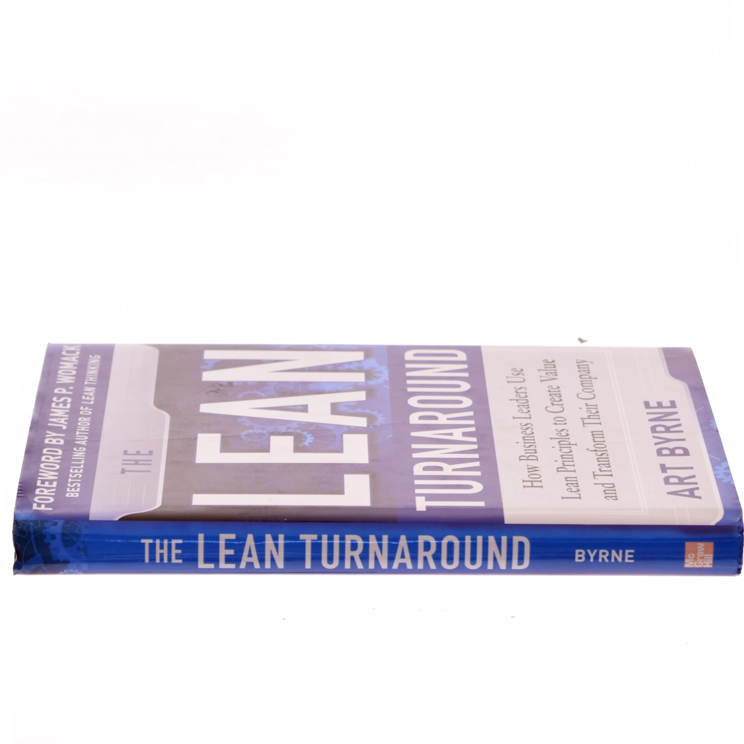 The Lean Turnaround: How Business Leaders Use Lean Principles to Create Value and Transform Their Company af Art Byrne (Bog)