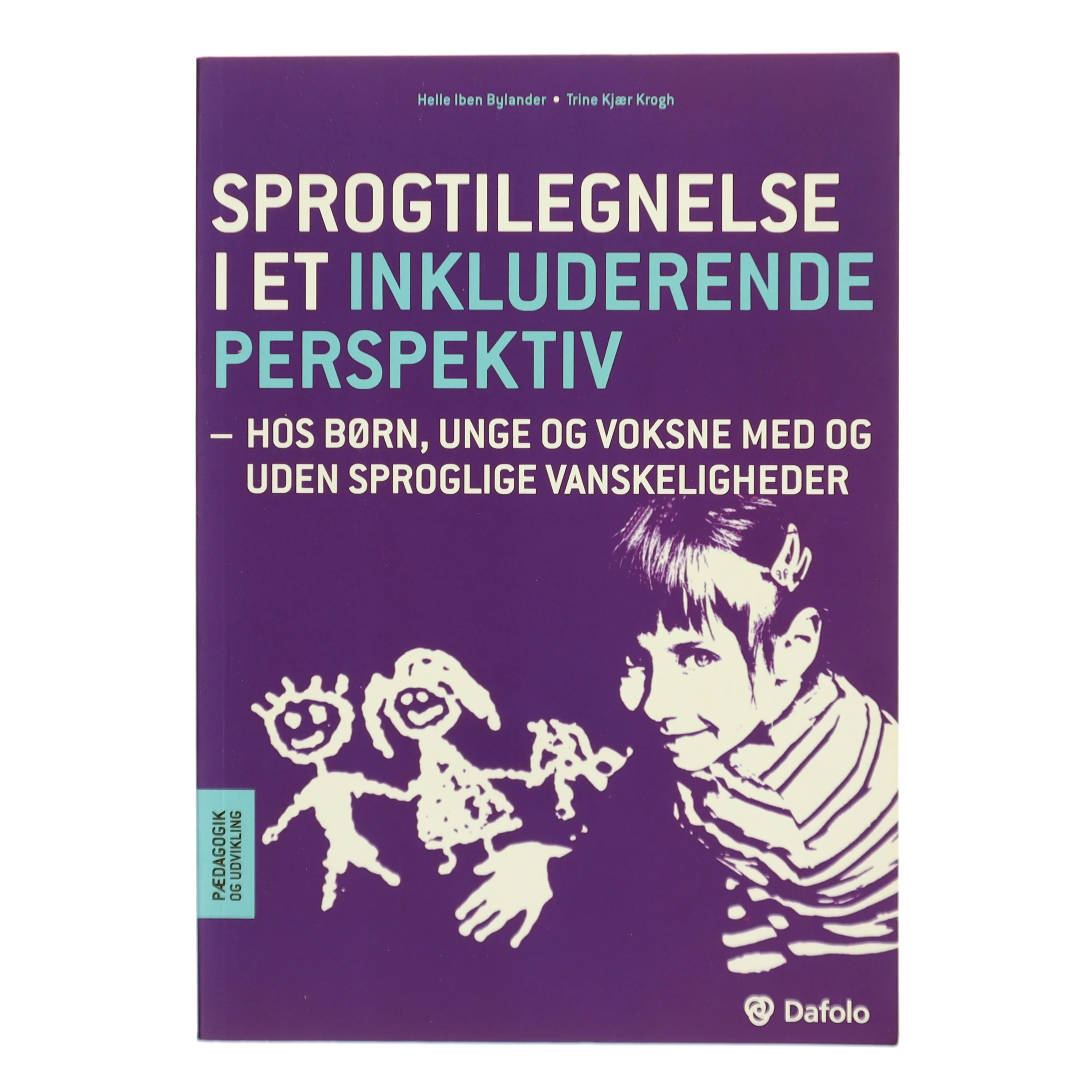 Sprogtilegnelse i et inkluderende perspektiv : hos b&oslash;rn, unge og voksne med og uden sproglige vanskeligheder af Helle Iben Bylander (Bog)