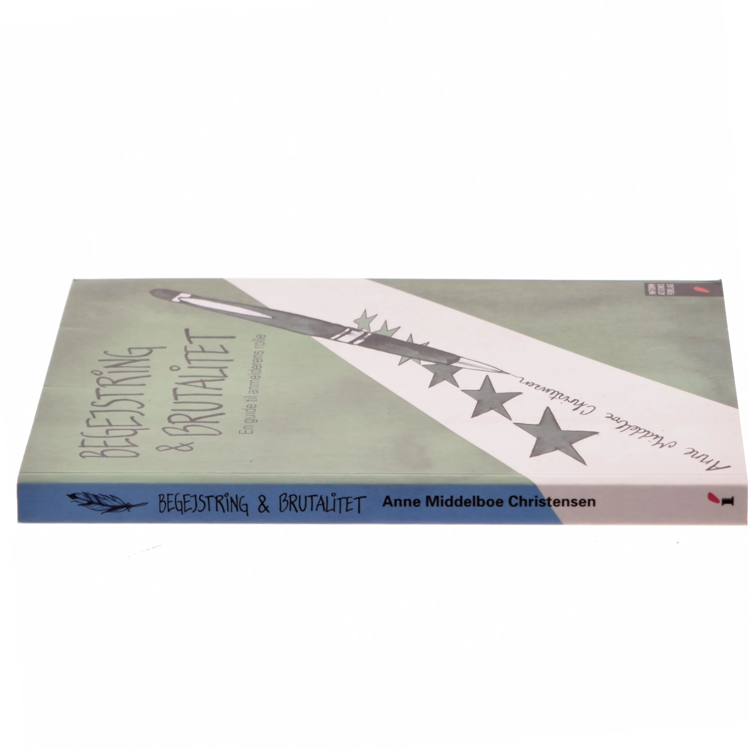Begejstring & brutalitet : en guide til anmelderens rolle af Anne Middelboe Christensen (Bog)