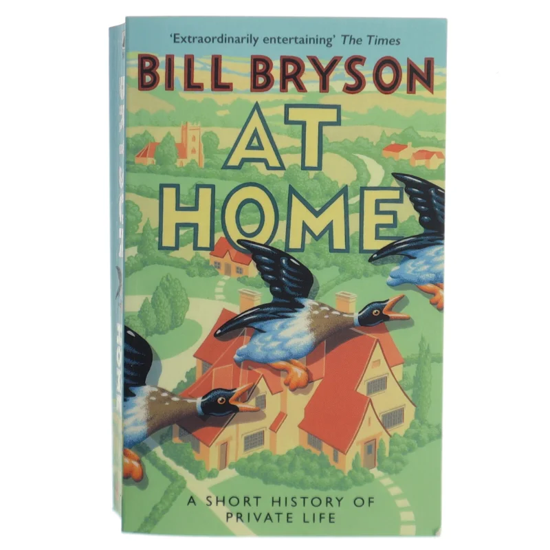At Home - A Short History of Private Life by Bill Bryson (Bog)