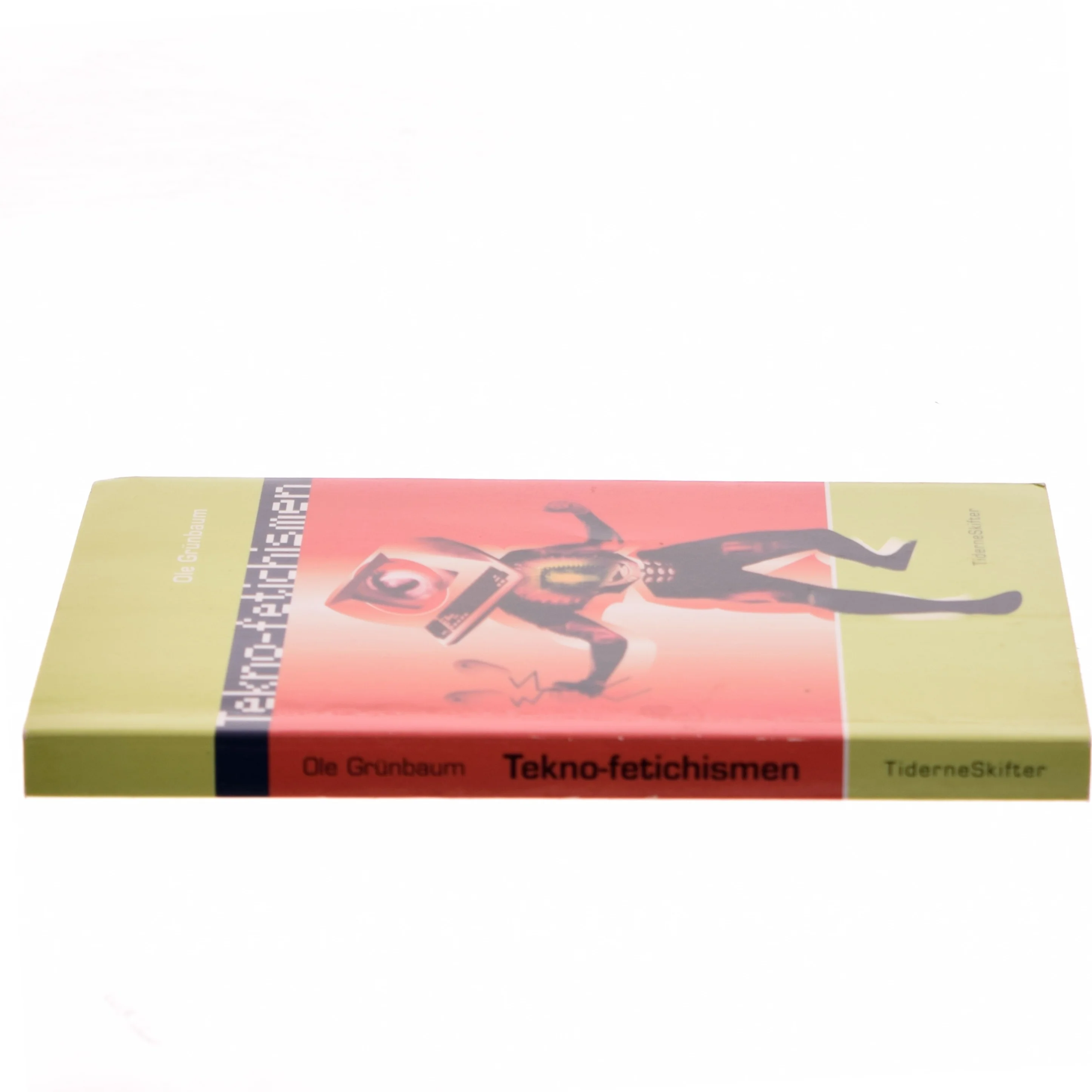 Tekno-fetichismen - og drømmen om det gnidningsløse samfund af Ole Grünbaum (Bog)