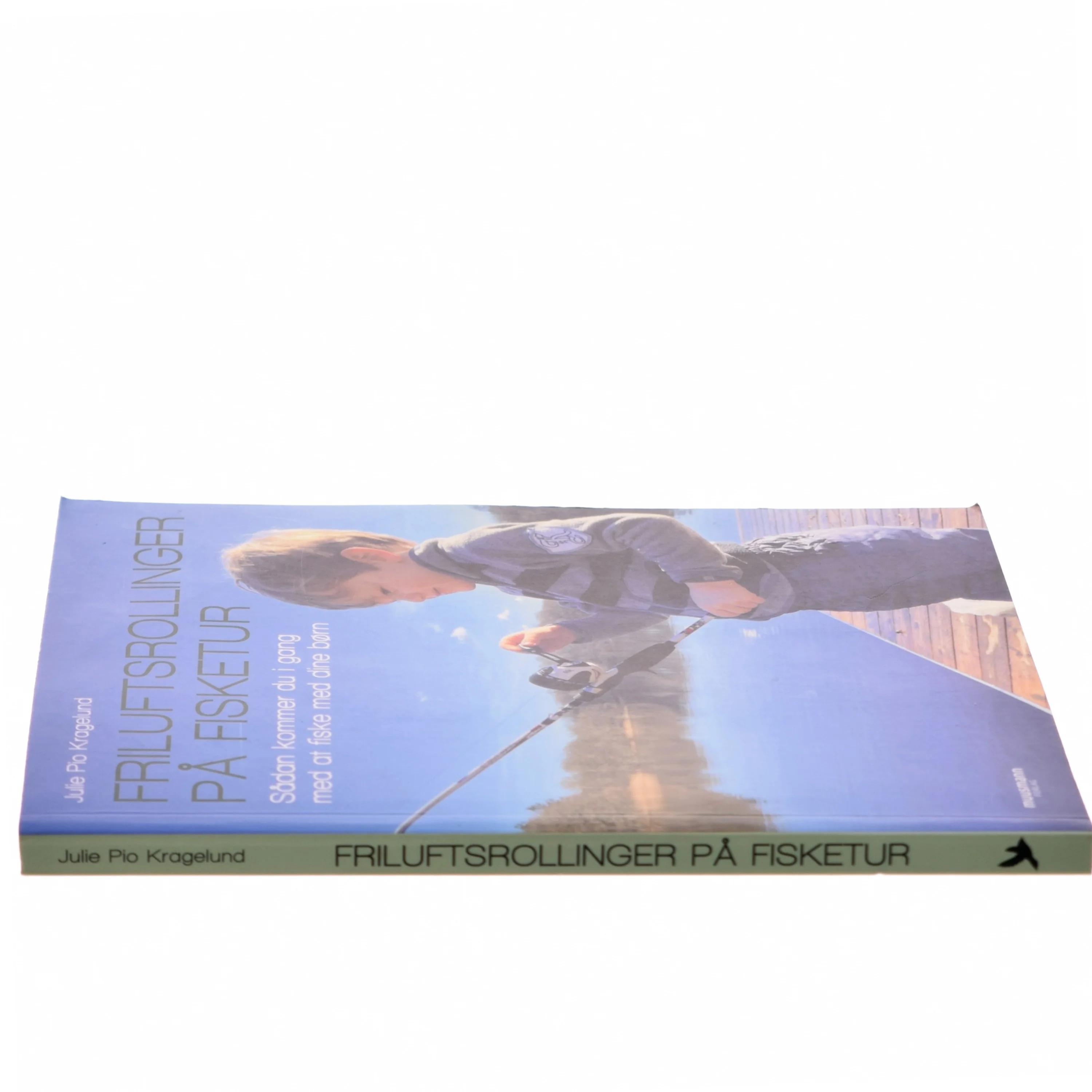 Friluftsrollinger på fisketur : sådan kommer du i gang med at fiske med dine børn af Julie Pio Kragelund (Bog)