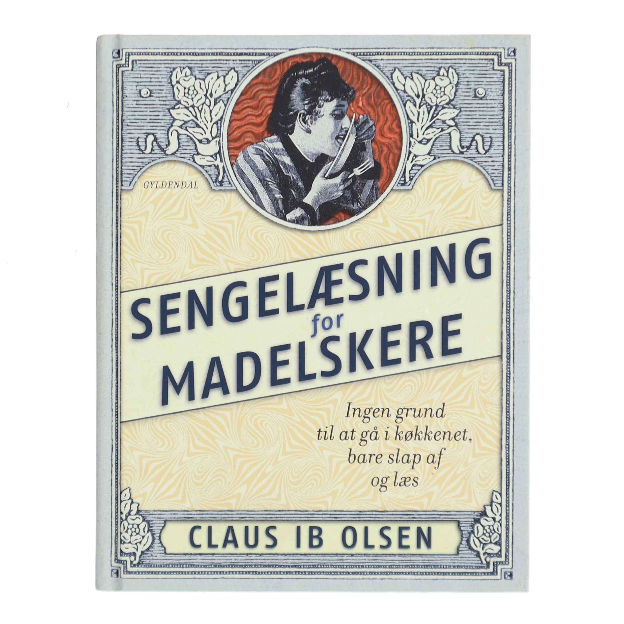 Sengelæsning for madelskere : ingen grund til at gå i køkkenet, bare slap af og læs af Claus Ib Olsen (f. 1943) (Bog)