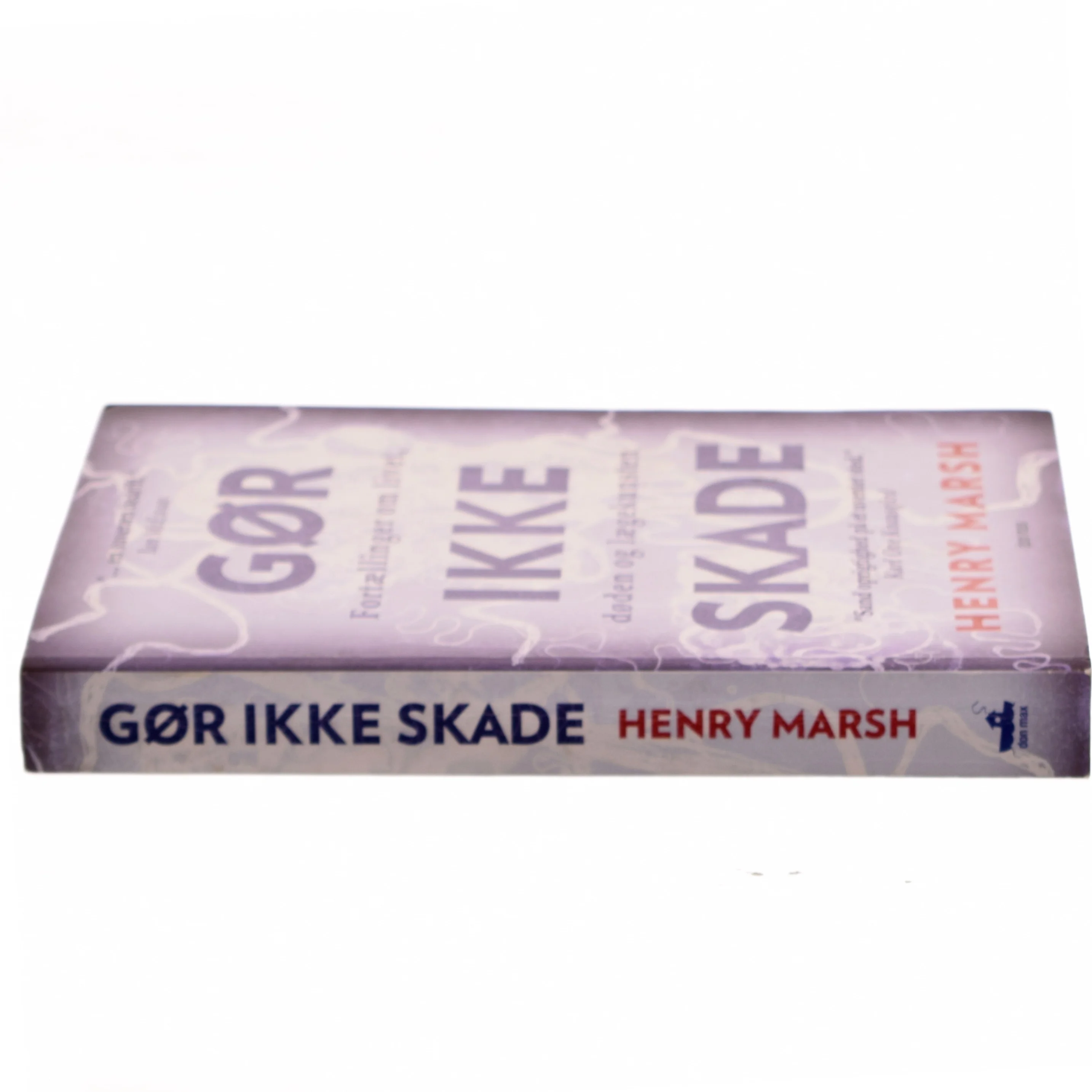 Gør ikke skade : en hjernekirurgs fortællinger om livet, døden og lægekunsten af Henry Marsh (f. 1950) (Bog)