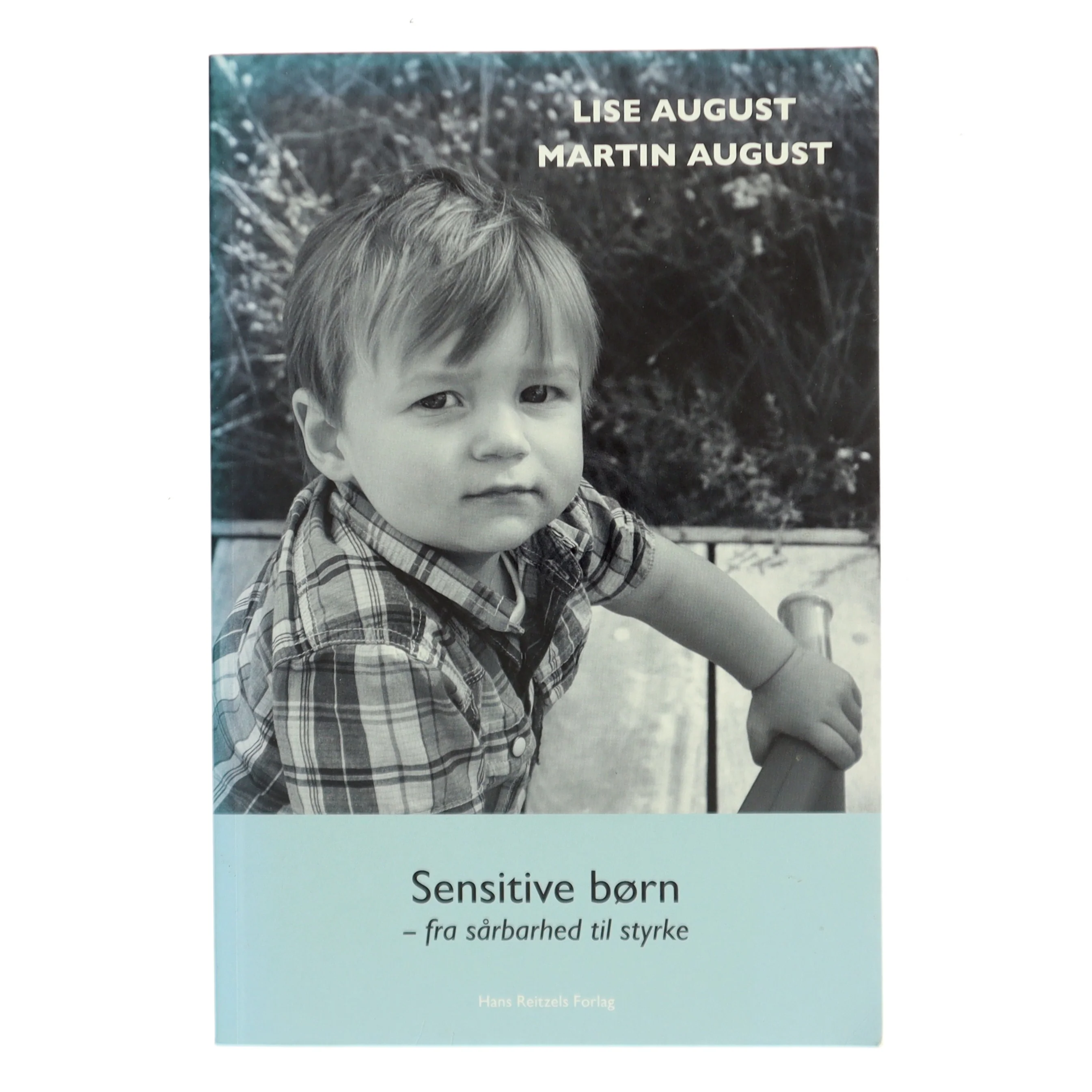 Sensitive b&oslash;rn - fra s&aring;rbarhed til styrke af Lise August (Bog)