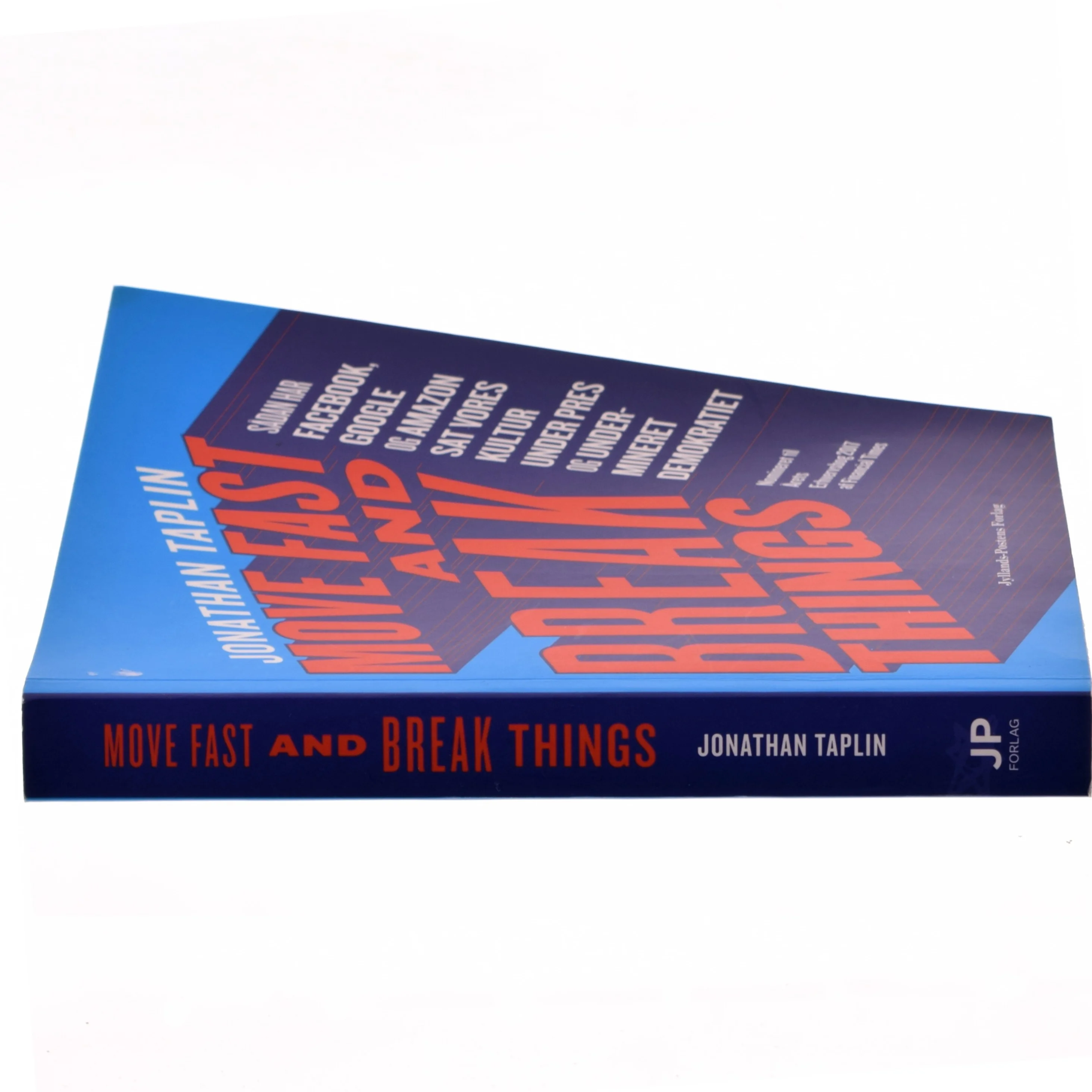 Move fast and break things : sådan har Google, Facebook og Amazon sat vores kultur under pres og undermineret demokratiet af Jonathan Taplin (Bog)
