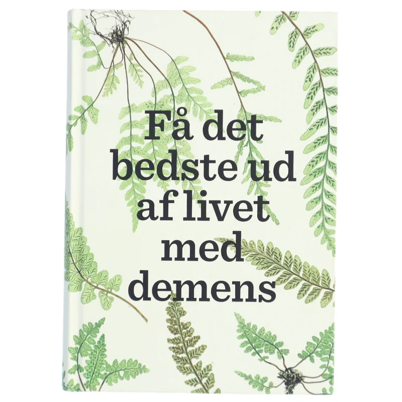 Få det bedste ud af livet med demens af Lise Penter Madsen (Bog)