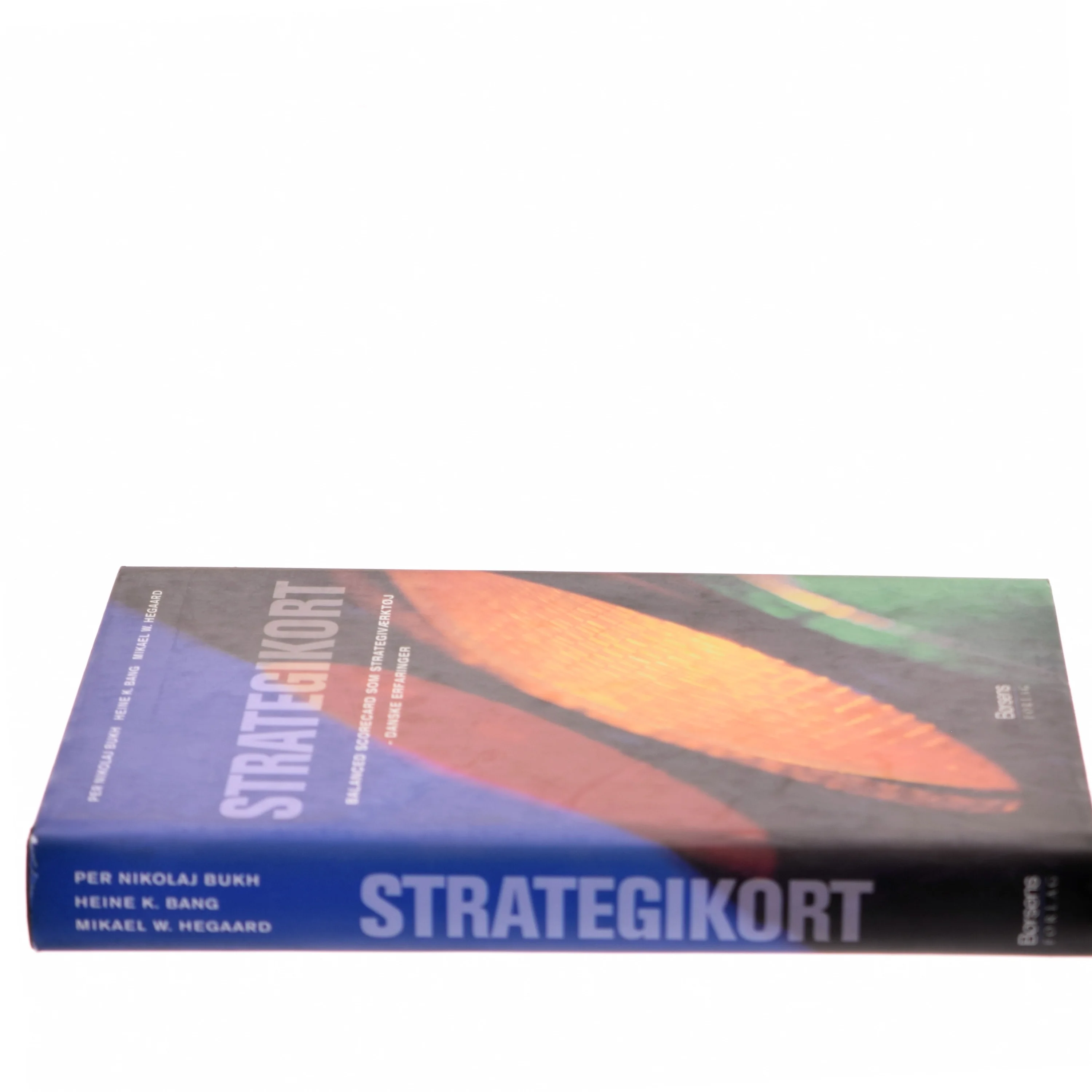 Strategikort : balanced scorecard som strategiværktøj : danske erfaringer (Bog)