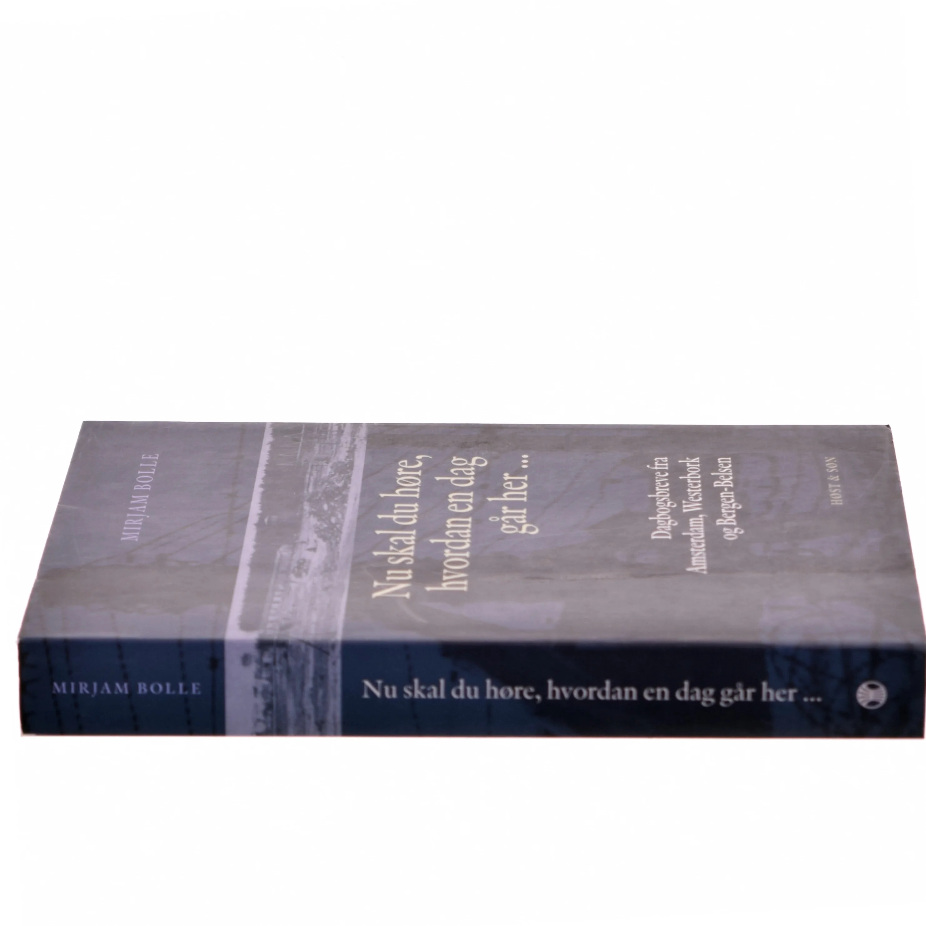 Nu skal du høre, hvordan en dag går her : dagbogsbreve fra Amsterdam, Westerbork og Bergen-Belsen af Mirjam Bolle (Bog)