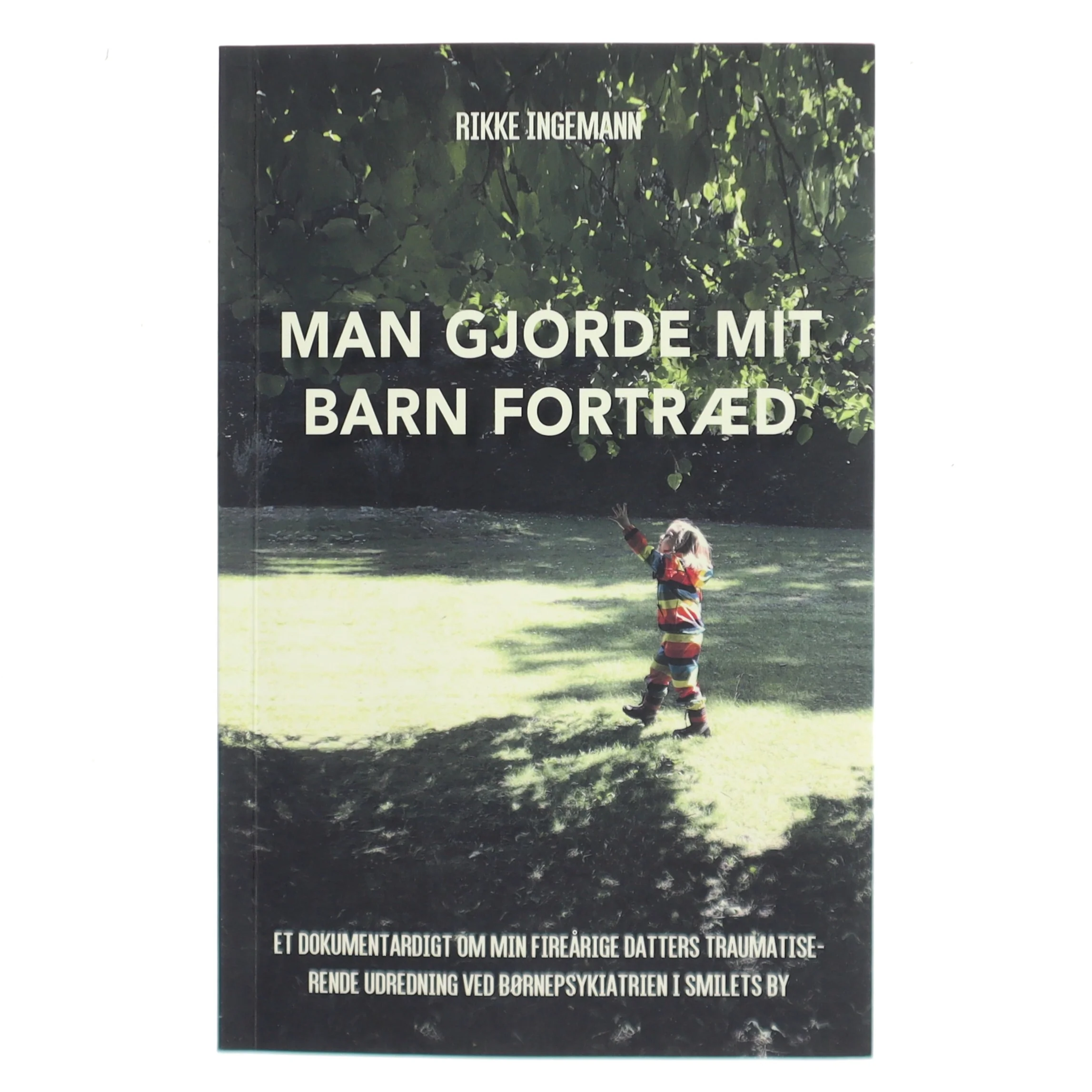 Man gjorde mit barn fortræd af Rikke Ingemann (Bog)