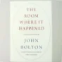 The room where it happened : a White House memoir af John Bolton (Bog)
