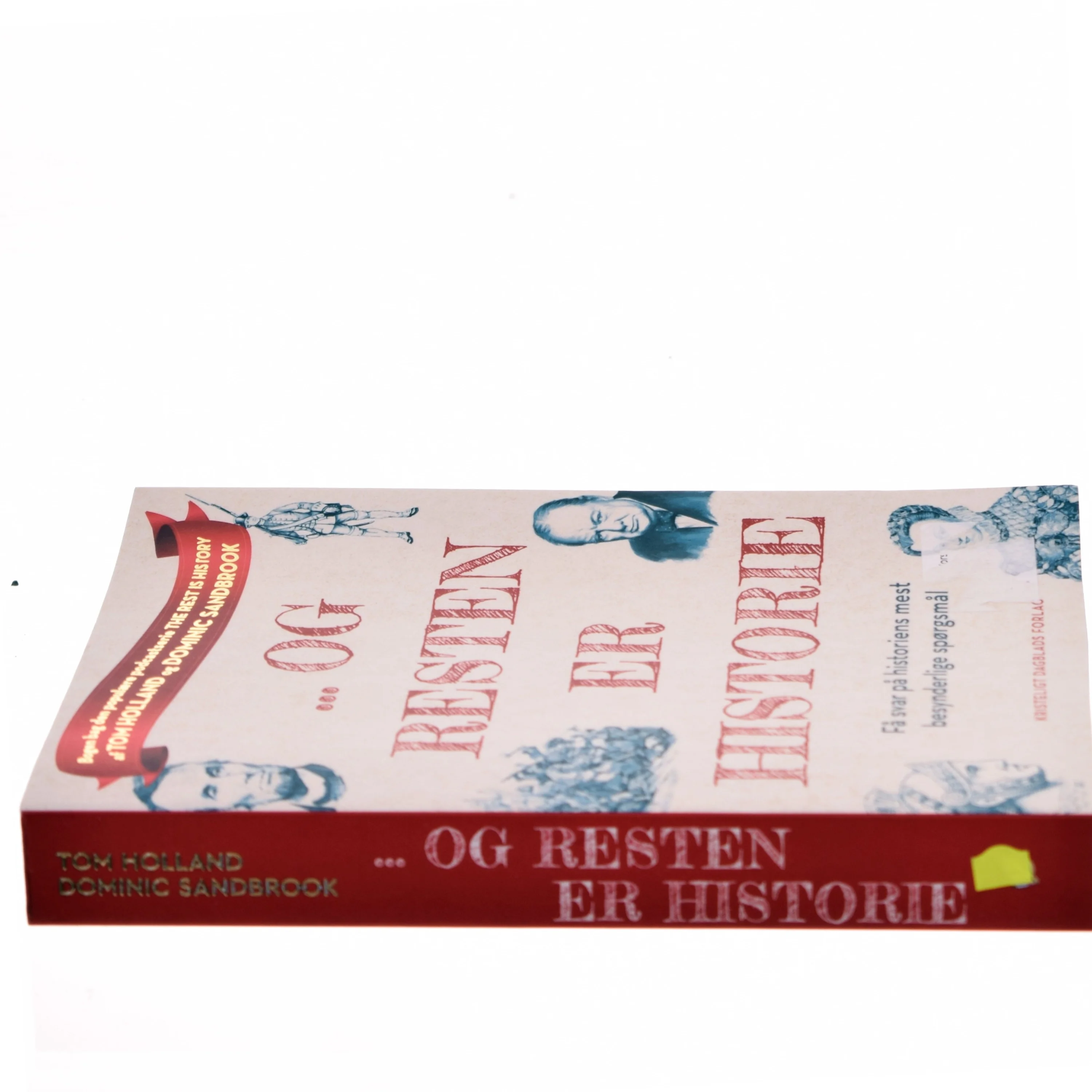 - og resten er historie : få svar på historiens mest besynderlige spørgsmål af Tom Holland (1968-) (Bog)