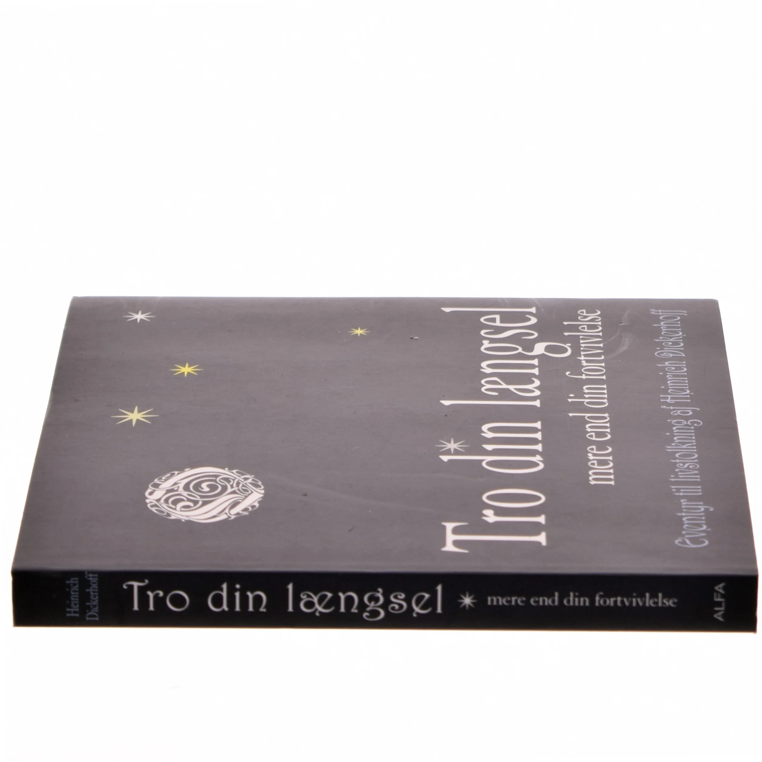 Tro din længsel mere end din fortvivlelse : eventyr til livstolkning af Heinrich Dickerhoff (Bog)