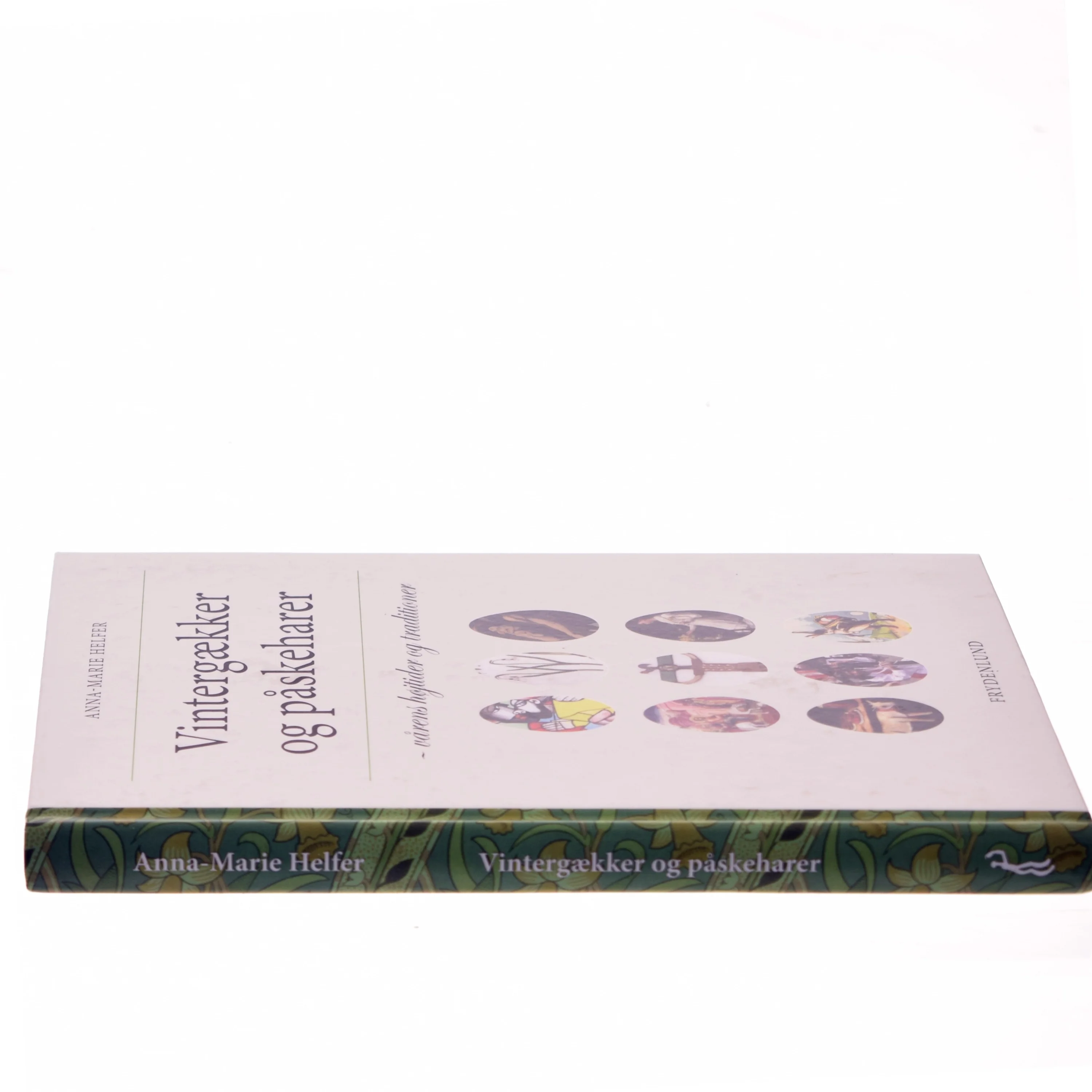 Vintergækker og påskeharer : vårens højtider og traditioner af Anna-Marie Helfer (Bog)