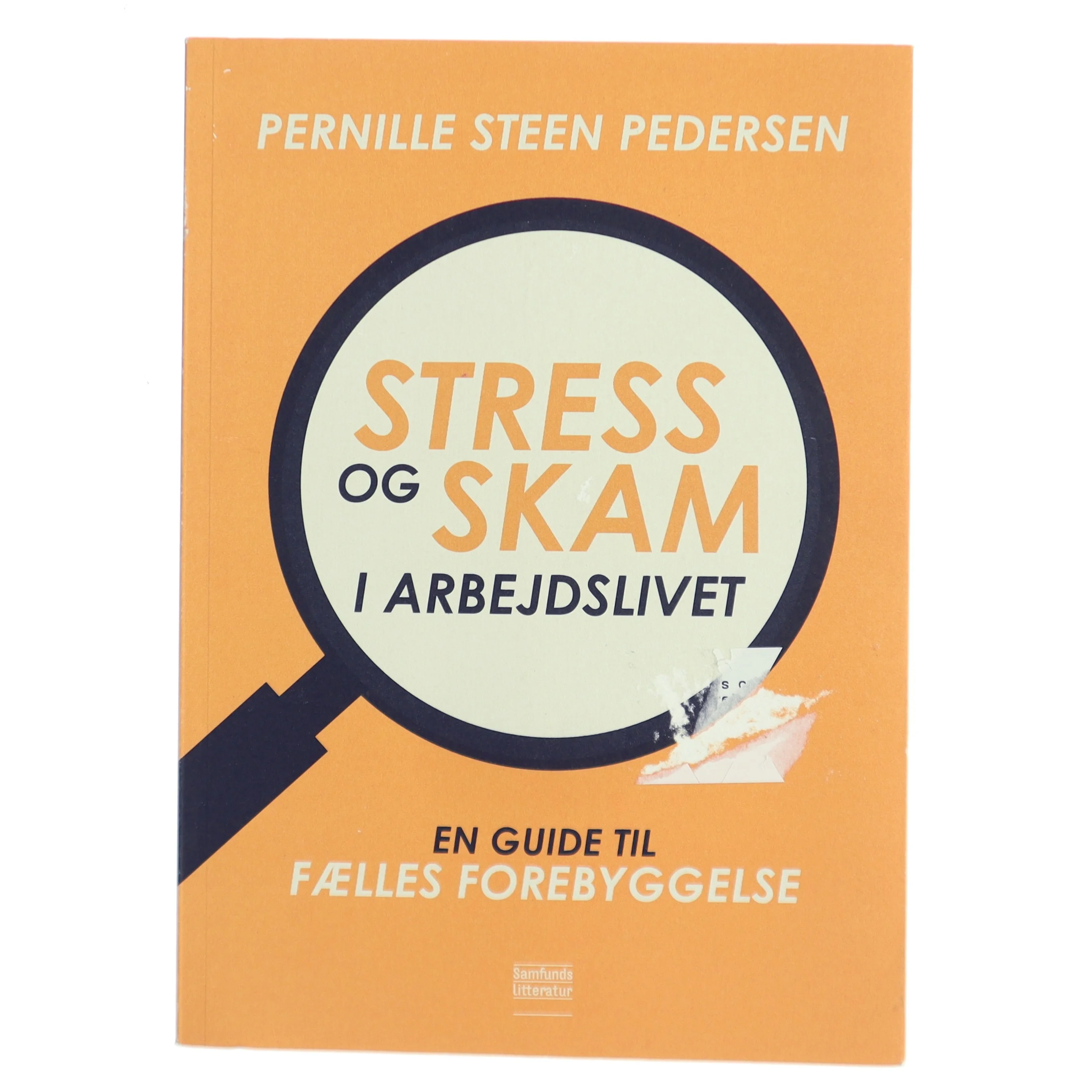 Stress og skam i arbejdslivet : en guide til fælles forebyggelse af Pernille Steen Pedersen (f. 1976-05-13) (Bog)