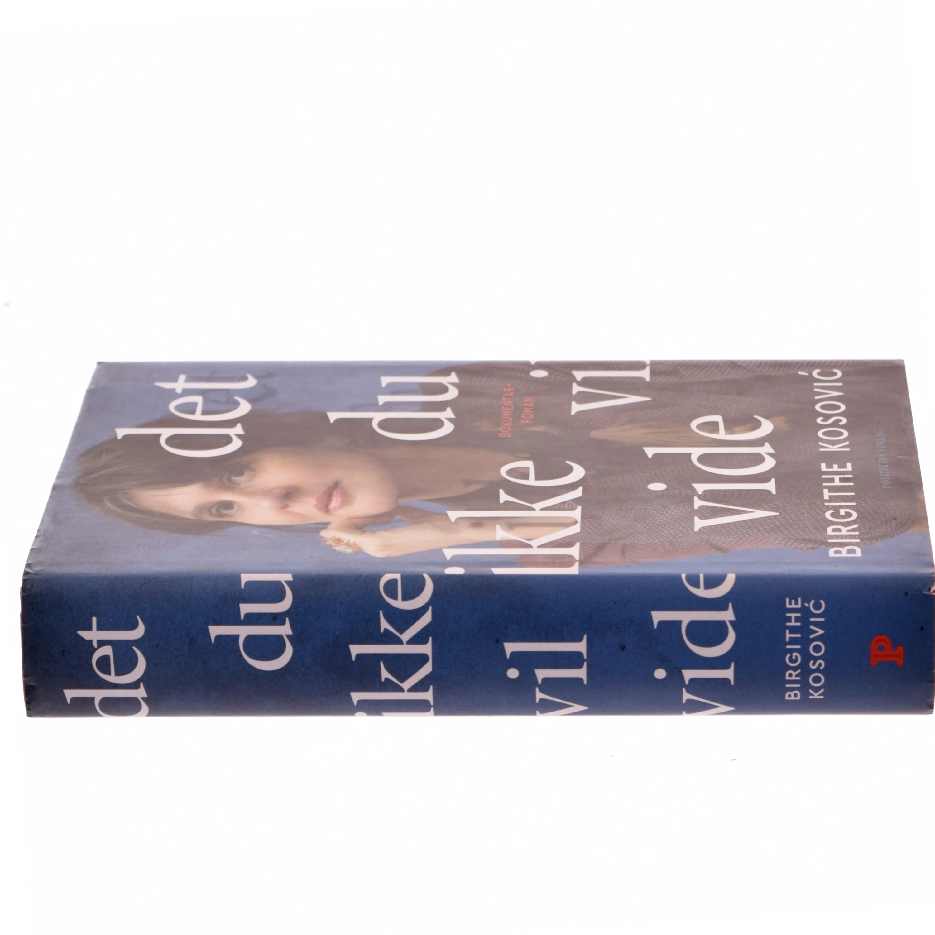 Det, du ikke vil vide : dokumentarroman af Birgithe Kosović (Bog)