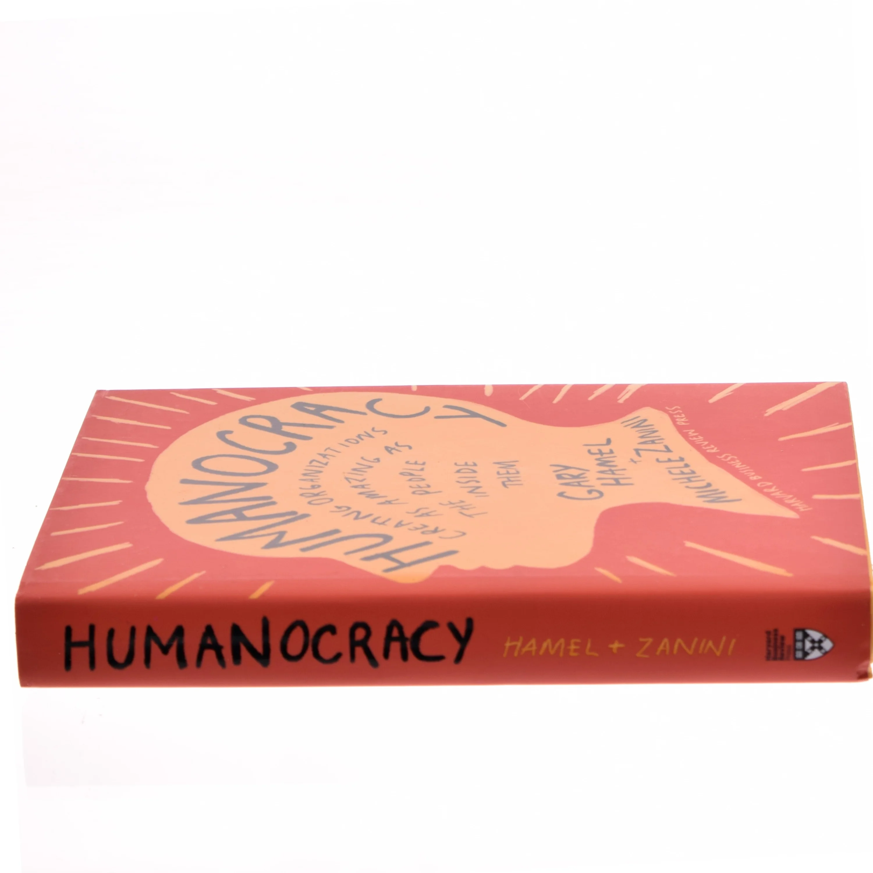 Humanocracy : creating organizations as amazing as the people inside them af Gary Hamel (Bog)