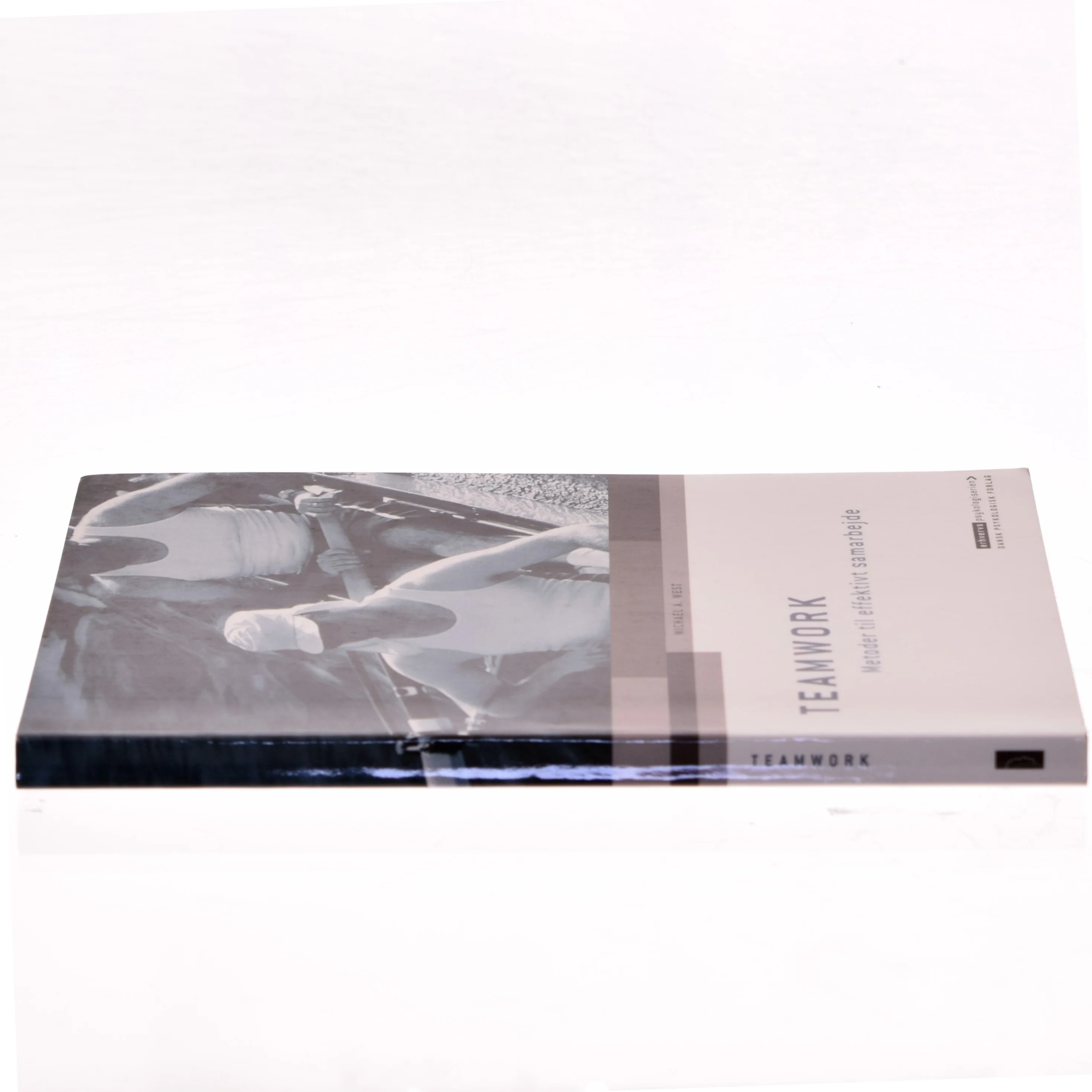 Teamwork : - metoder til effektivt samarbejde af Michael A. West (Bog)