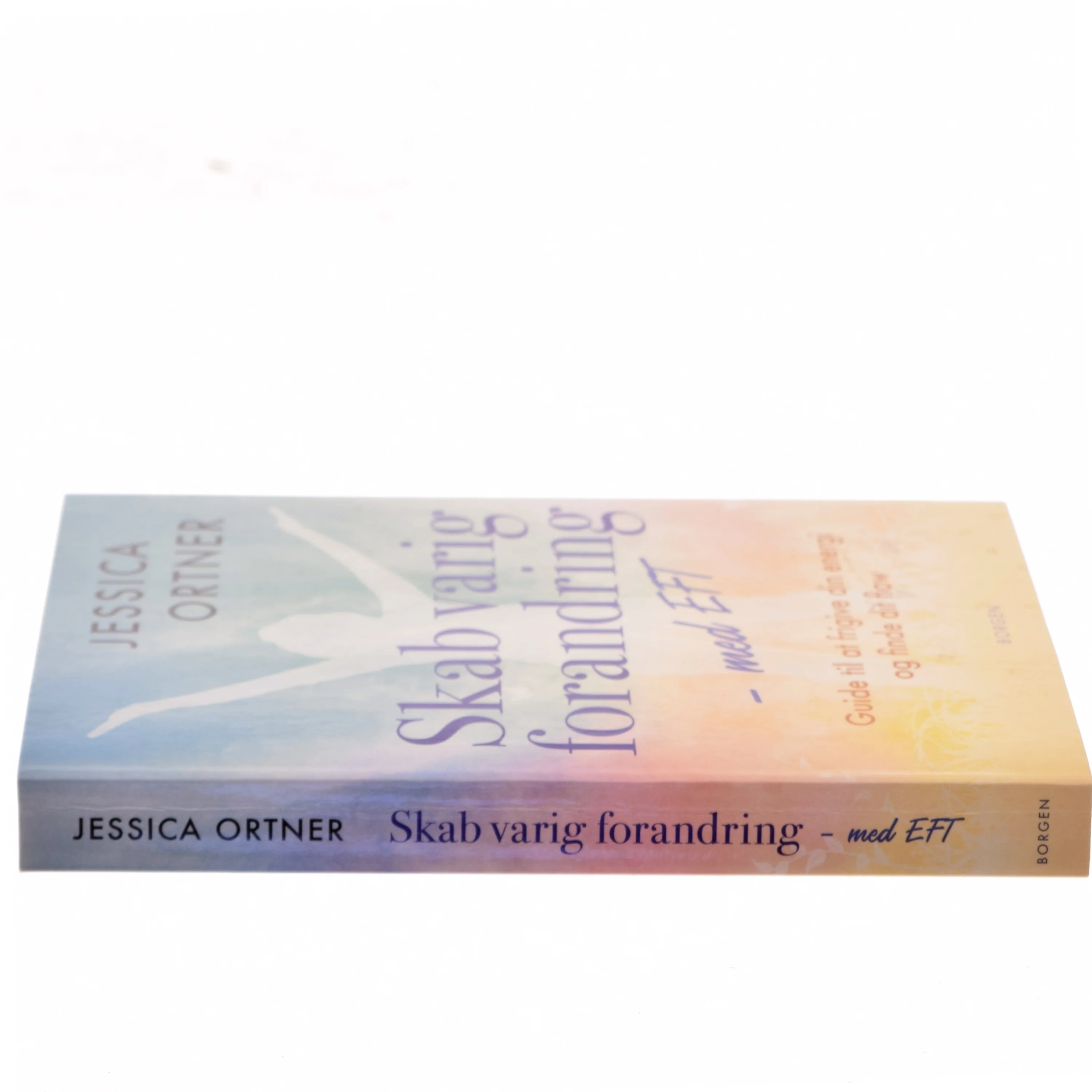 Skab varig forandring med EFT : guide til at frigive din energi og finde dit flow af Jessica Ortner (Bog)