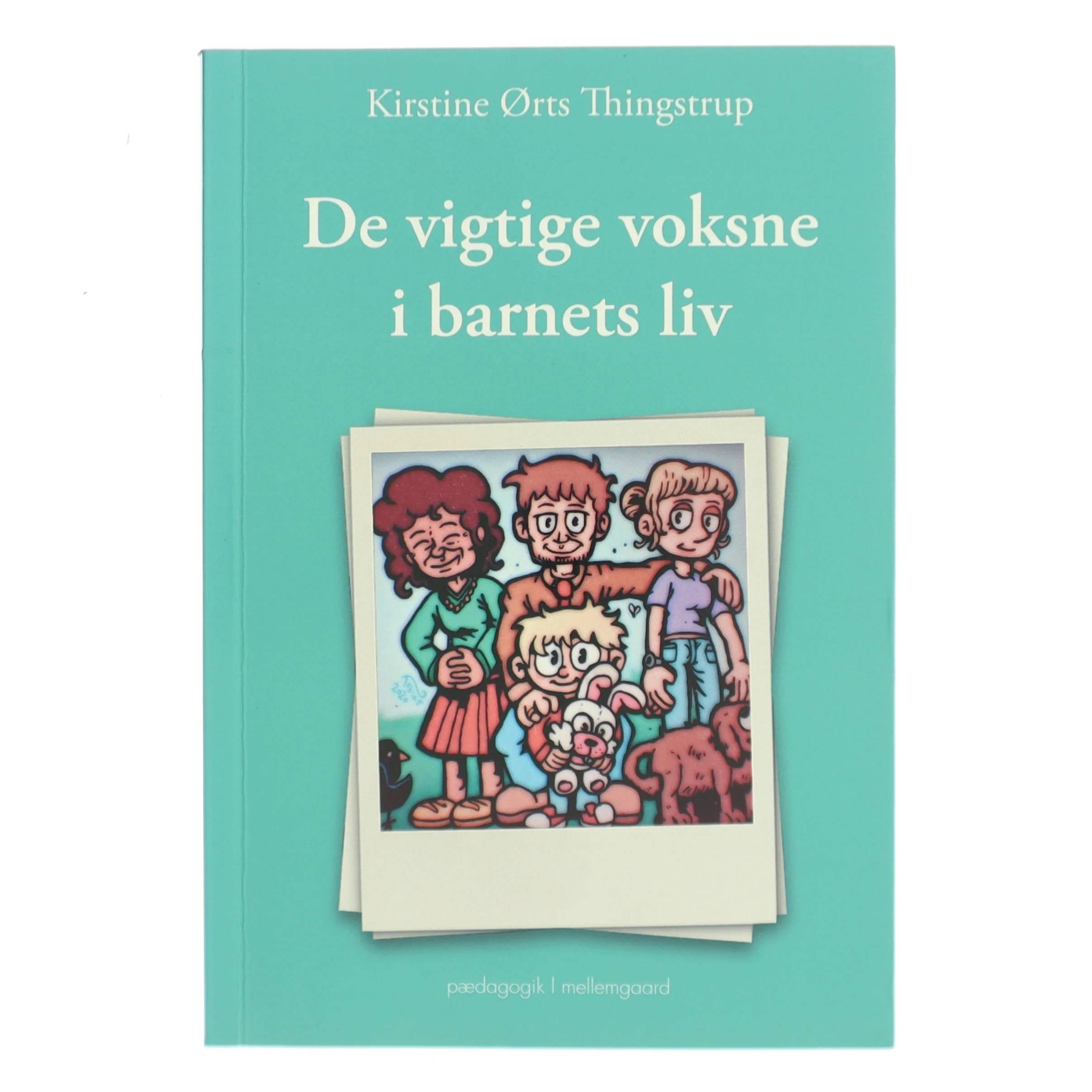 De vigtige voksne i barnets liv af Kirstine Ørts Thingstrup (Bog)