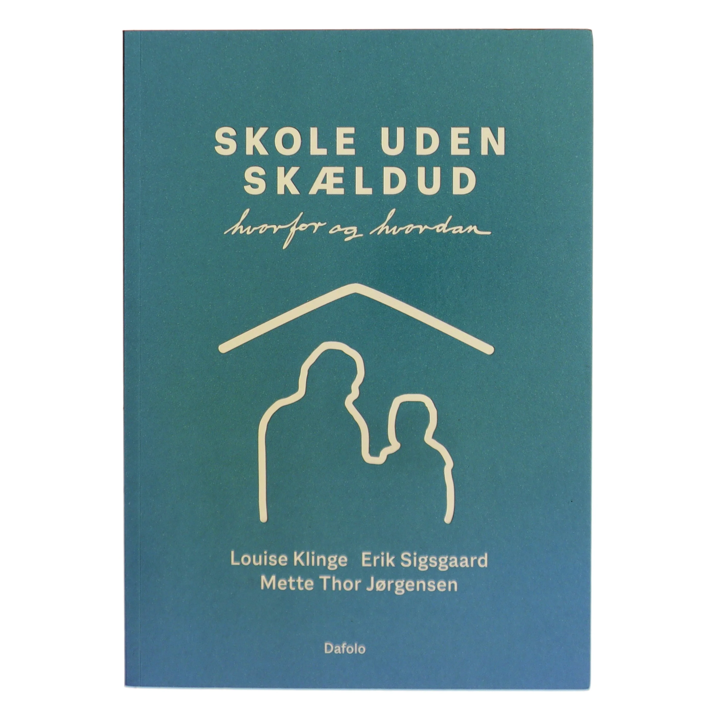 Skole uden skældud : hvorfor og hvordan af Louise Klinge (Bog)