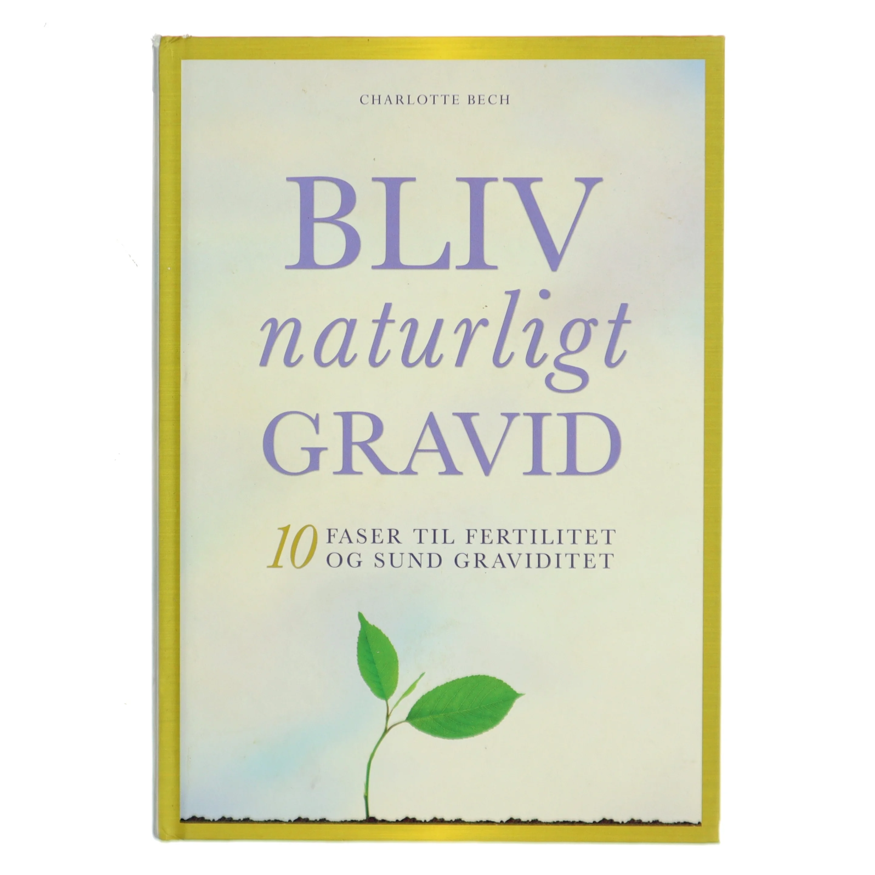 Bliv naturligt gravid af Charlotte Bech (Bog)