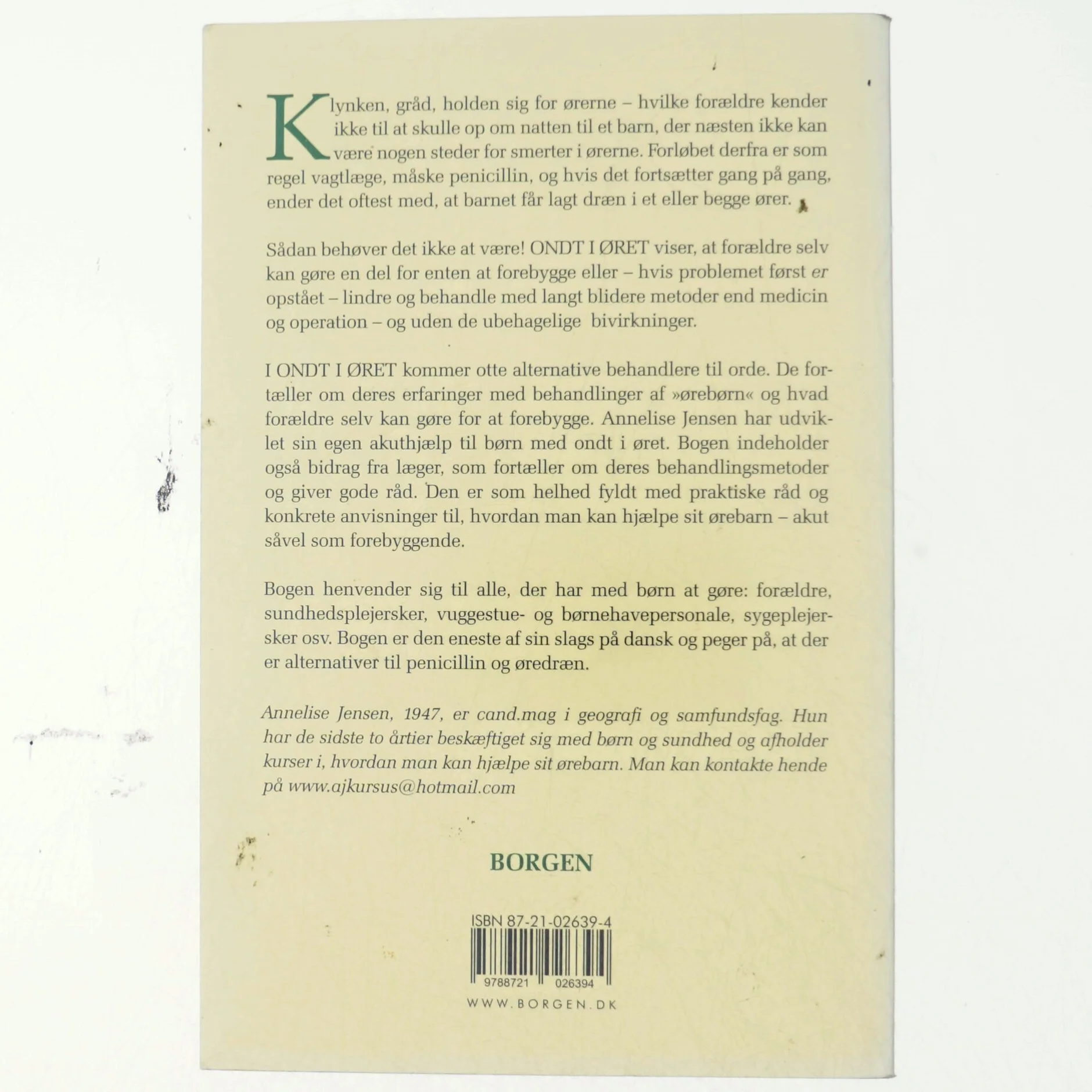 Ondt i øret : hvad kan der gøres? : hjælp til selvhjælp, gode råd og alternative metoder til at hjælpe børn med ondt i øret af Annelise Jensen (f. 1947) (Bog)