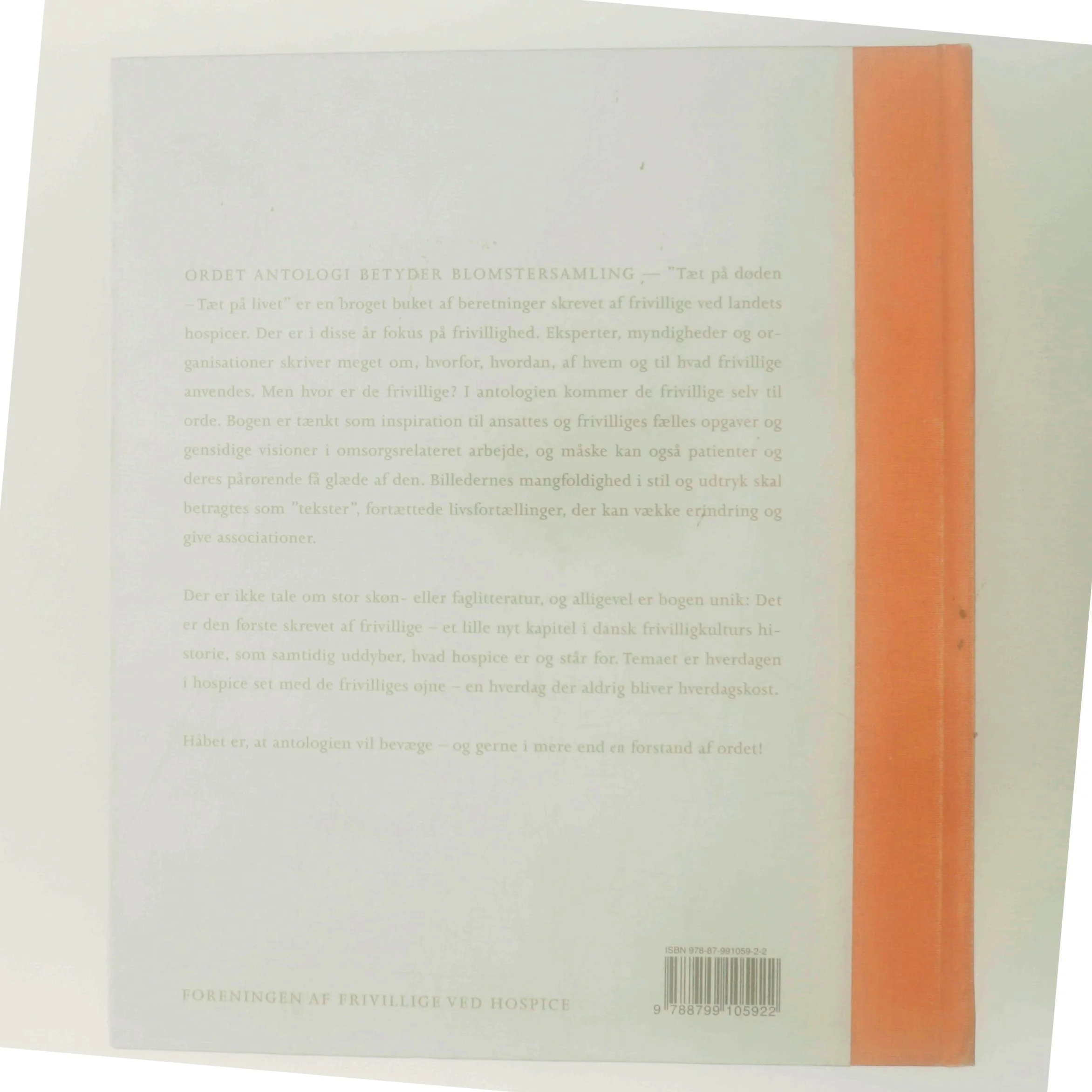 Tæt på døden - tæt på livet : antologi af Frivillige ved danske hospicer (Bog)