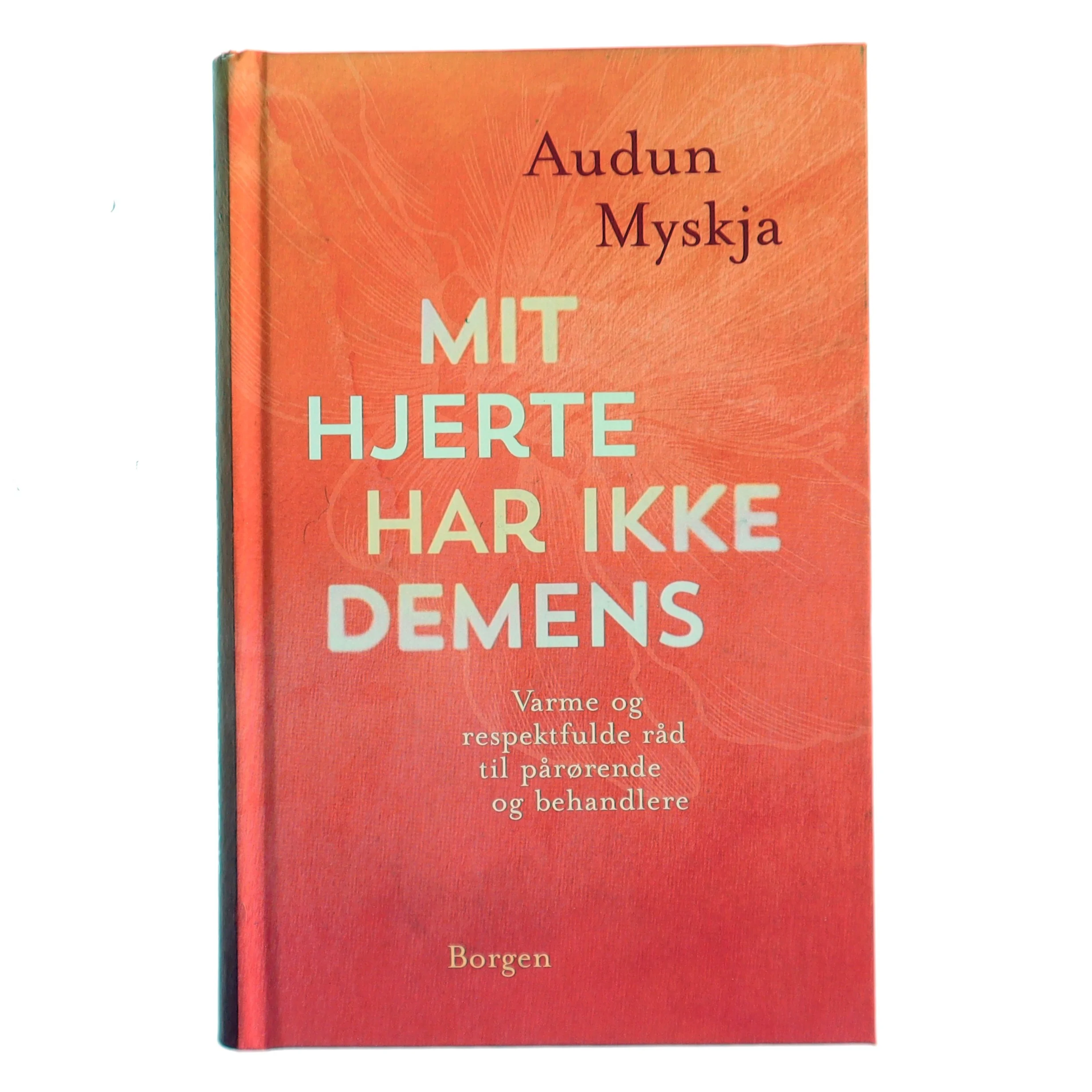 Mit hjerte har ikke demens af Audun Myskja (Bog)