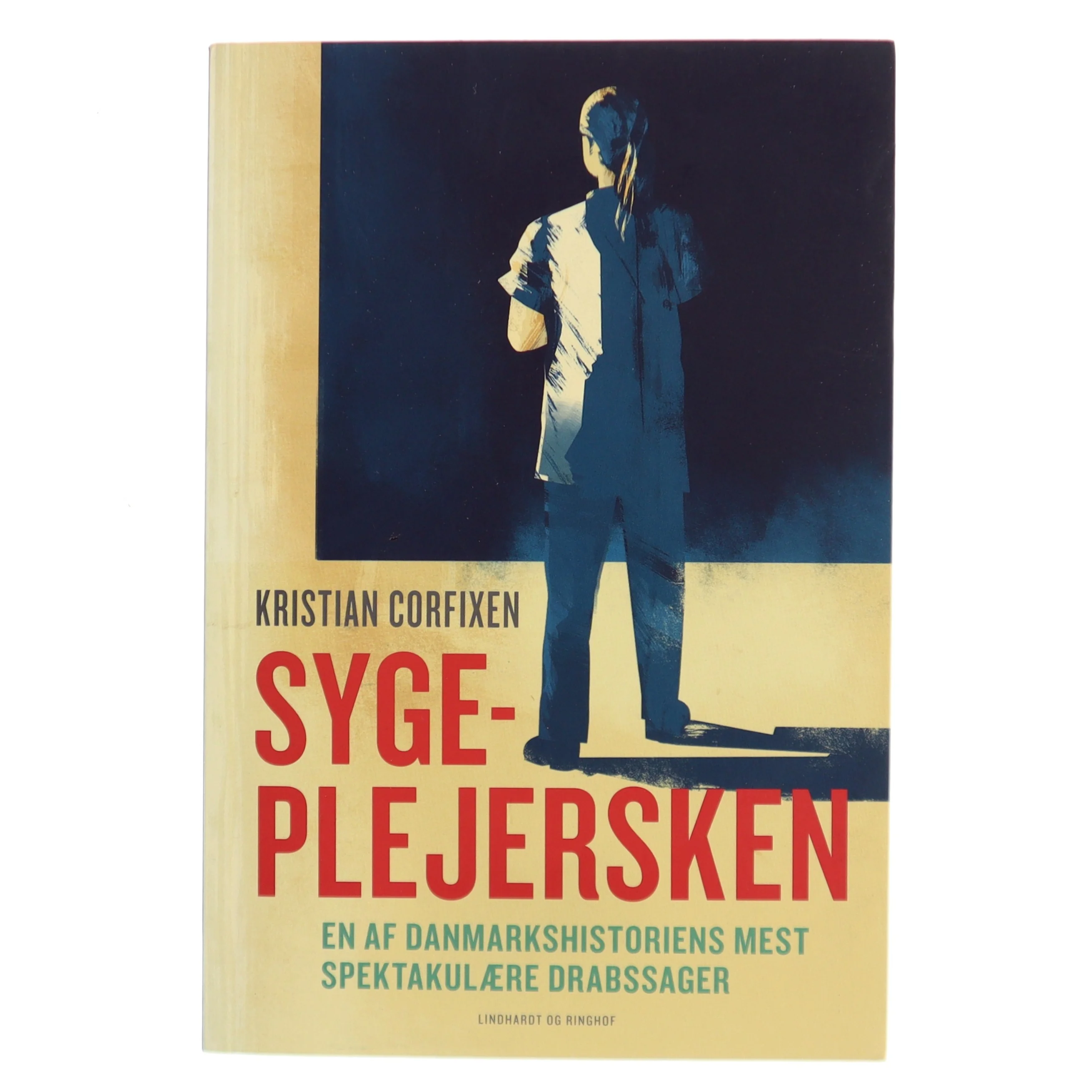 Sygeplejersken : en af danmarkshistoriens mest spektakulære drabssager af Kristian Corfixen (Bog)