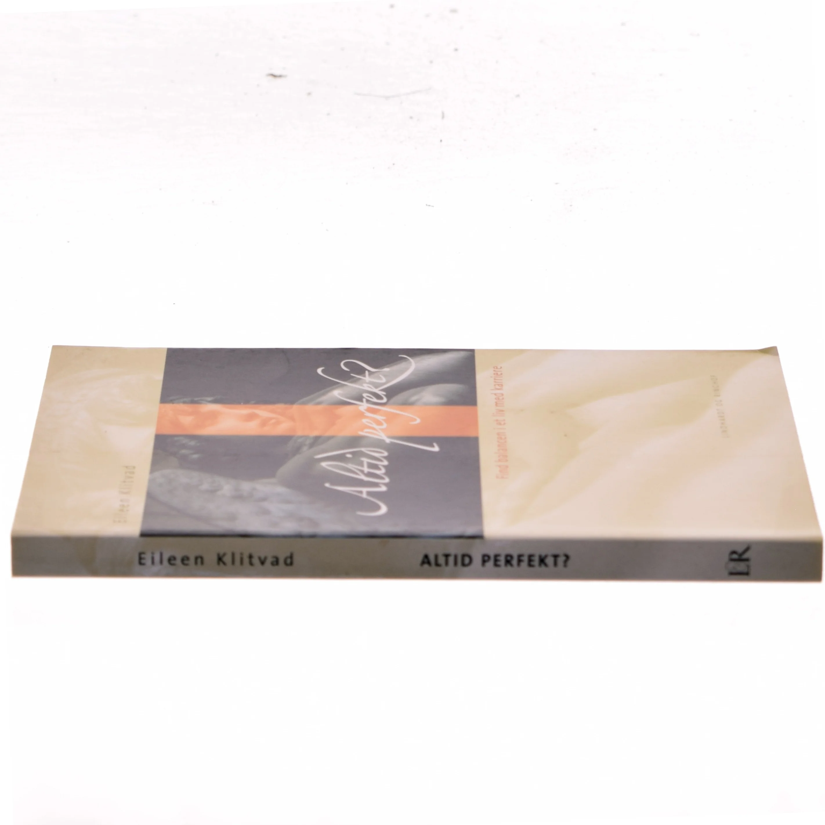 Altid perfekt? : få balance i et liv med karriere af Eileen Klitvad (Bog)