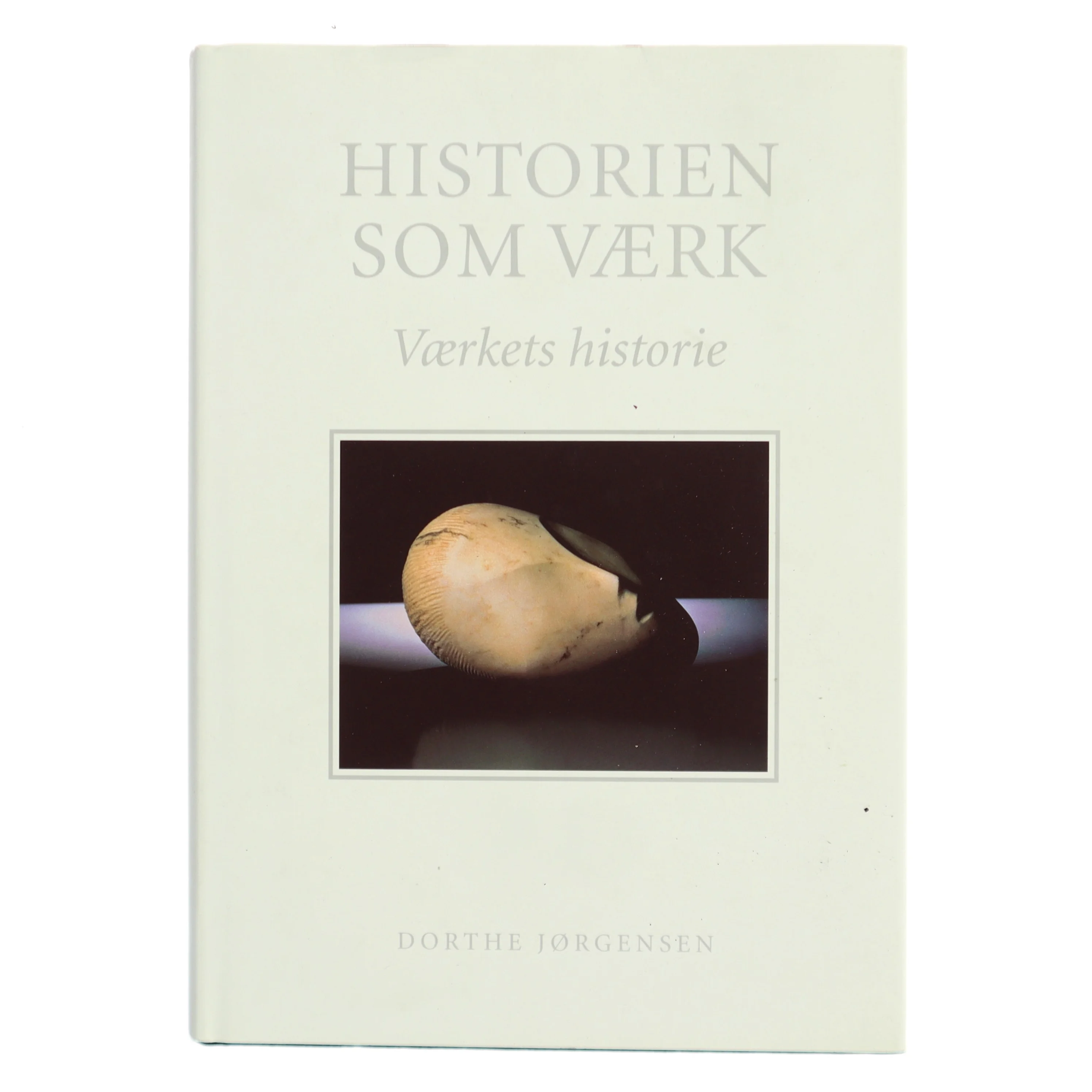 Historien som v&aelig;rk af Dorthe J&oslash;rgensen (Bog)