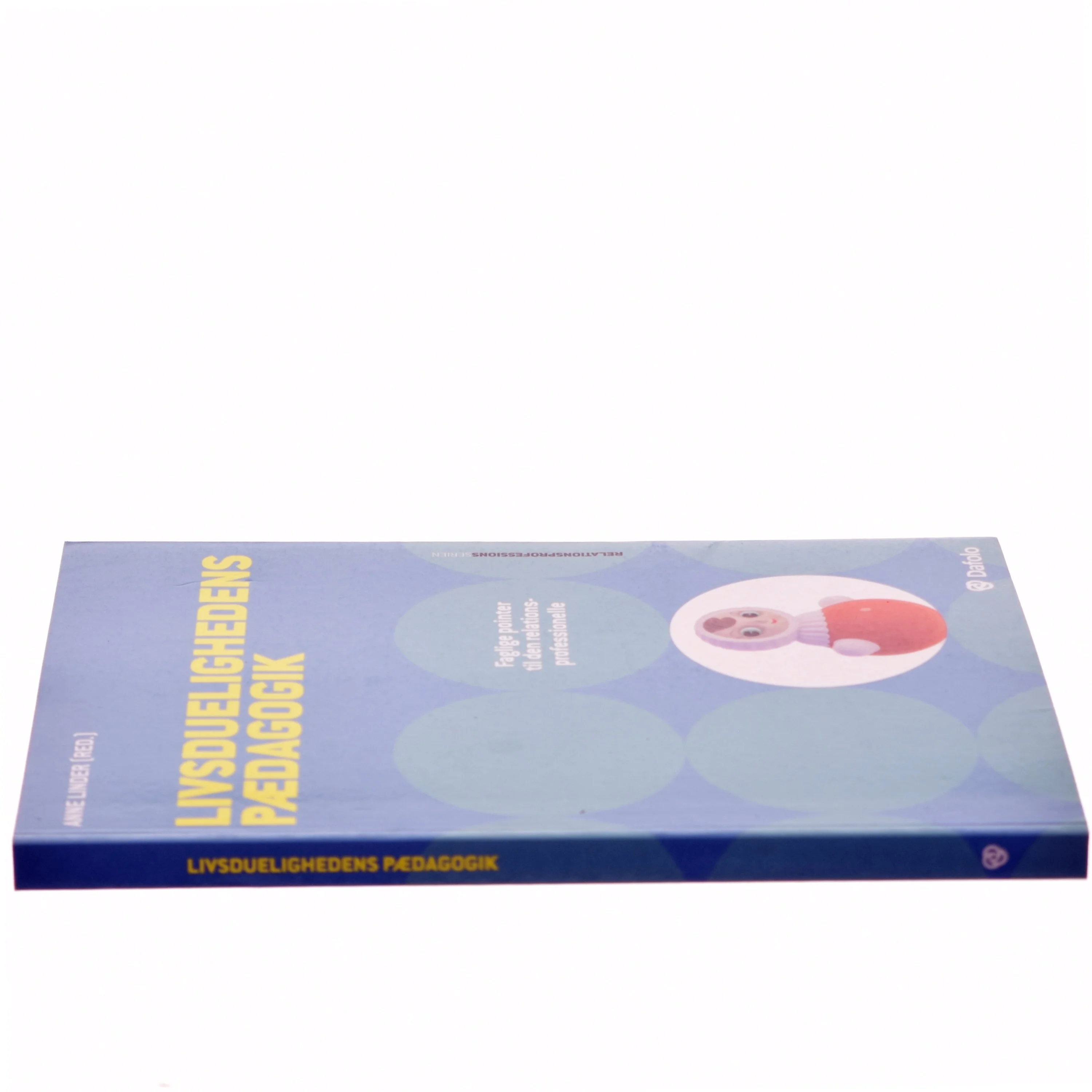 Livsduelighedens pædagogik : faglige pointer til den relationsprofessionelle af Anne Linder (Bog)