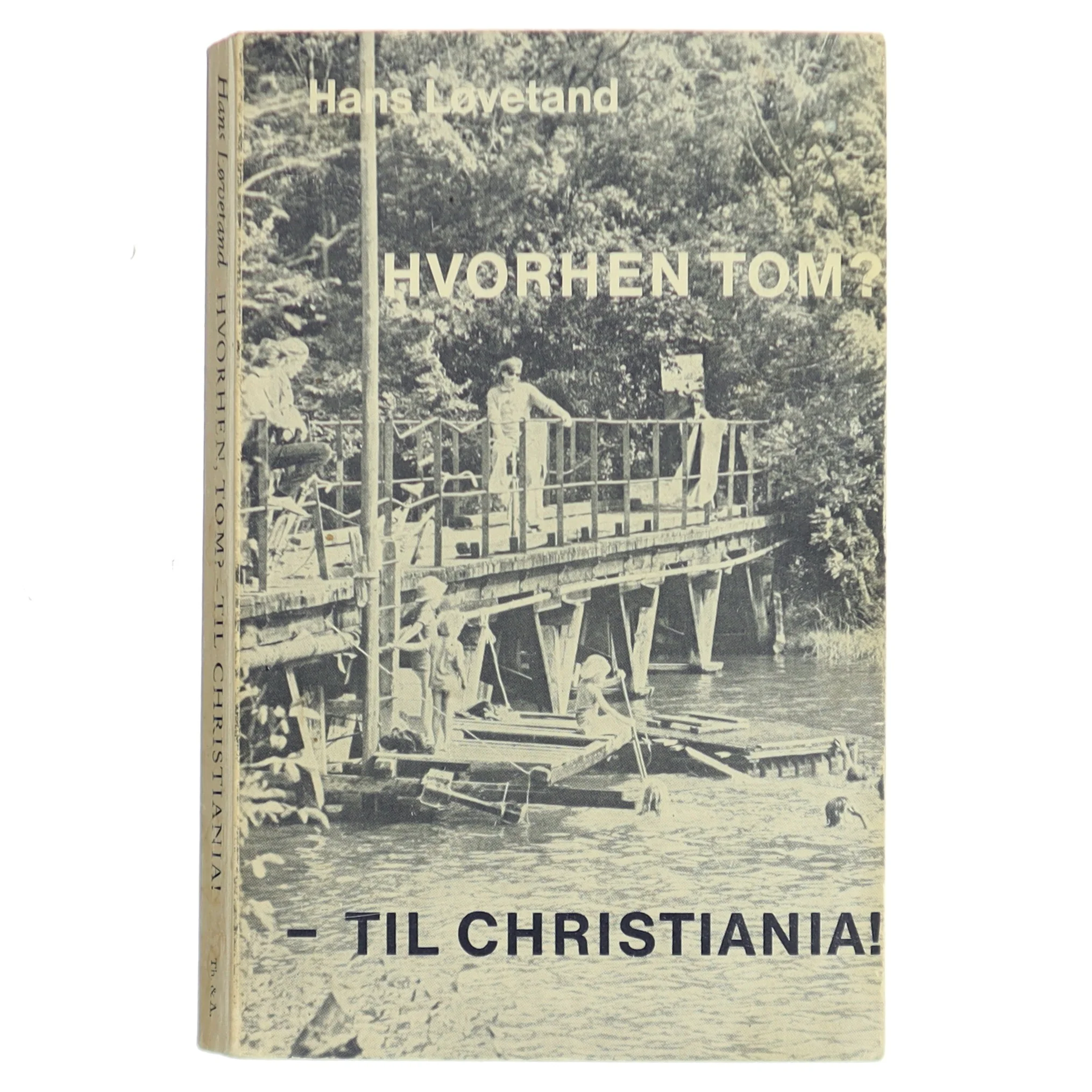 HVORHEN TOM? – TIL CHRISTIANIA! af Hans Løvetand (Bog)