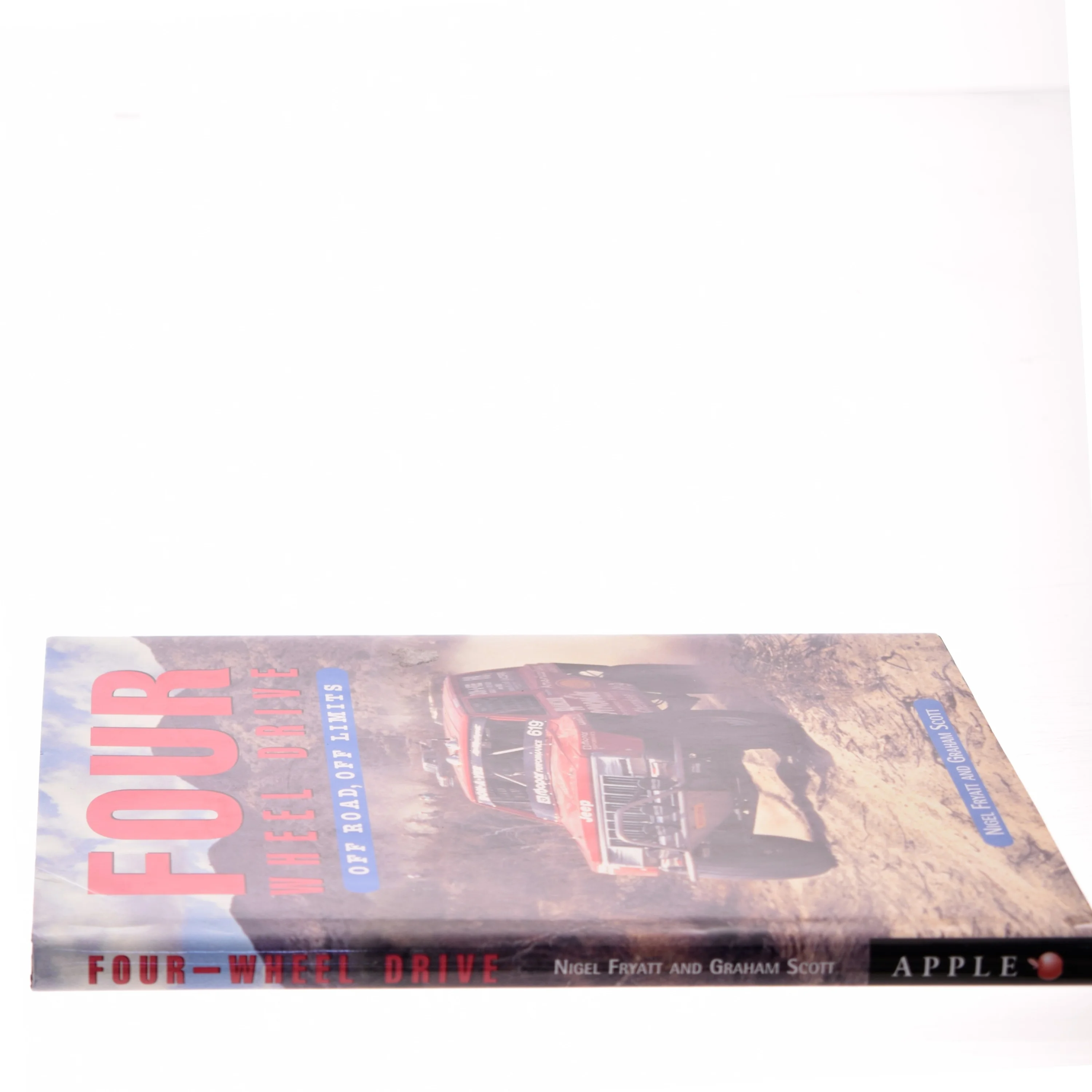 Four Wheel Drive: Off Road, Off Limits by Graham Scott, Nigel Fryatt