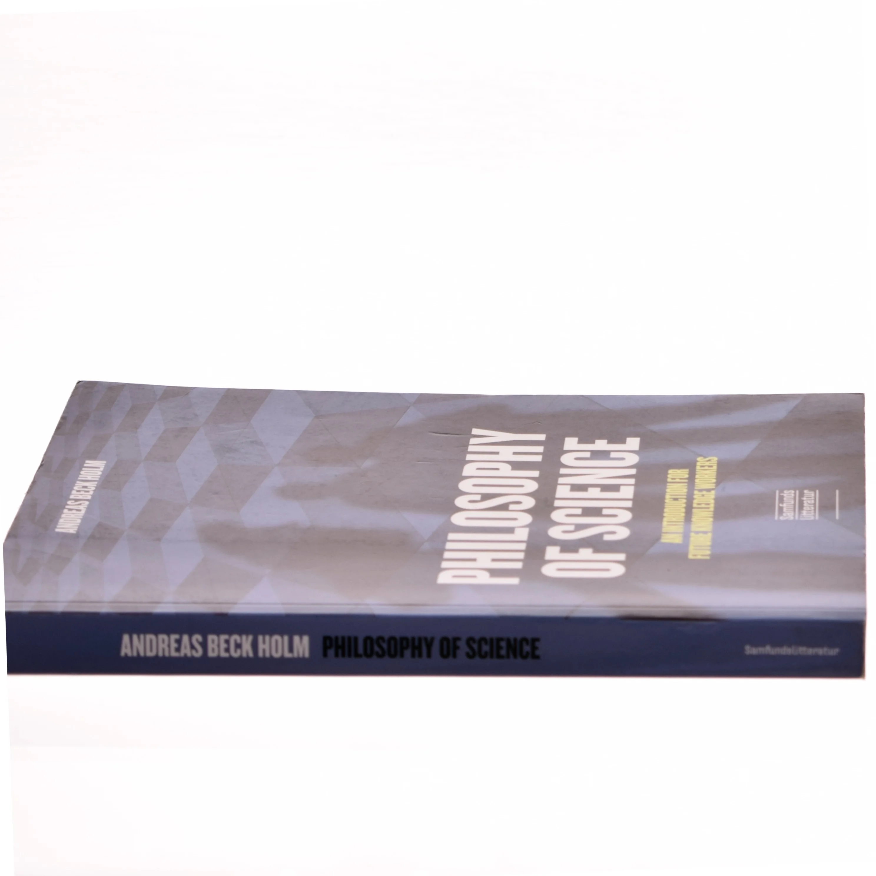 Philosophy of science : an introduction for future knowledge workers af Andreas Beck Holm (Bog)