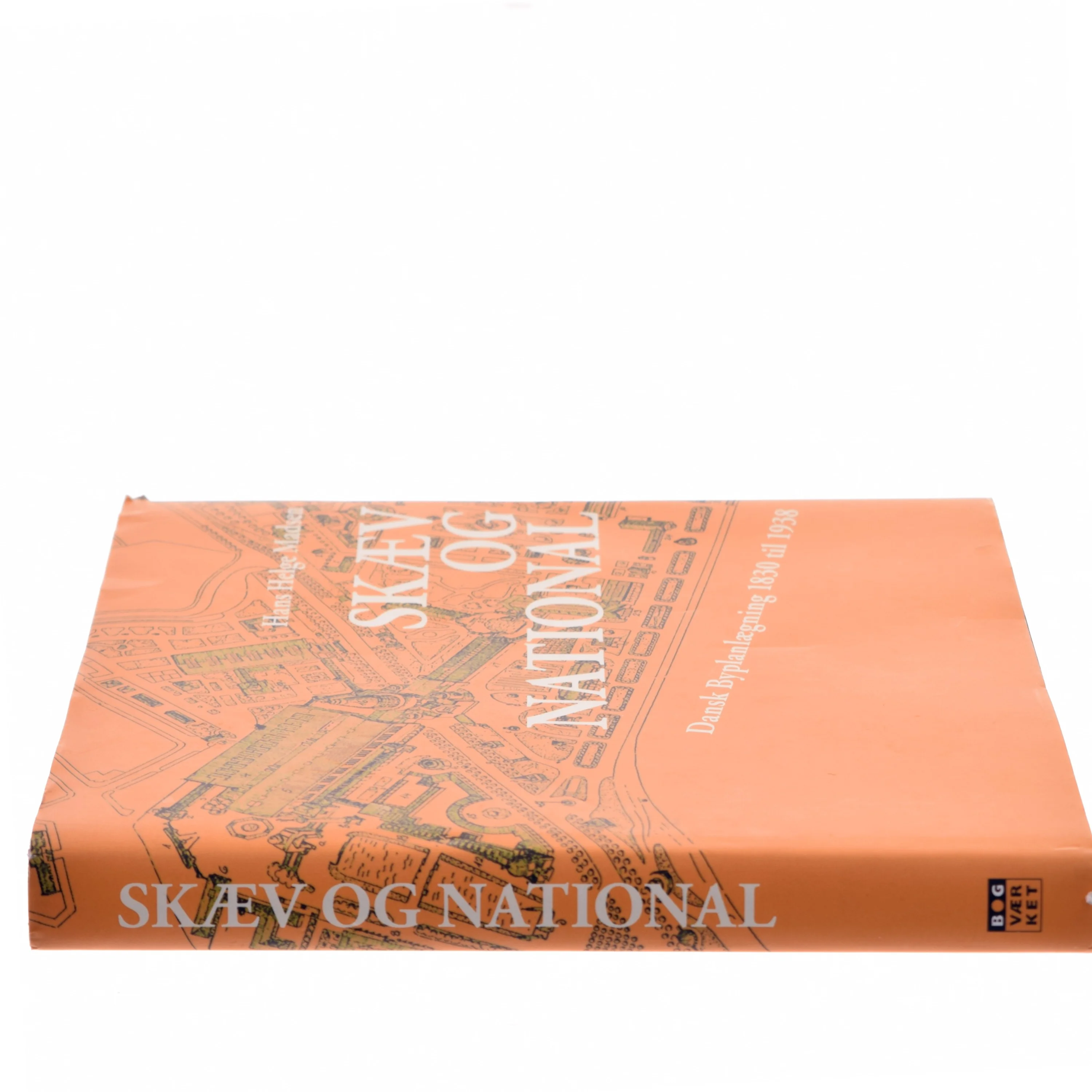 Skæv og national : dansk byplanlægning 1830 til 1938 af Hans Helge Madsen (f. 1936) (Bog)