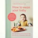How to wean your baby : the step-by-step plan to help your baby love their broccoli as much as their cake af Charlotte Stirling-Reed (Bog)