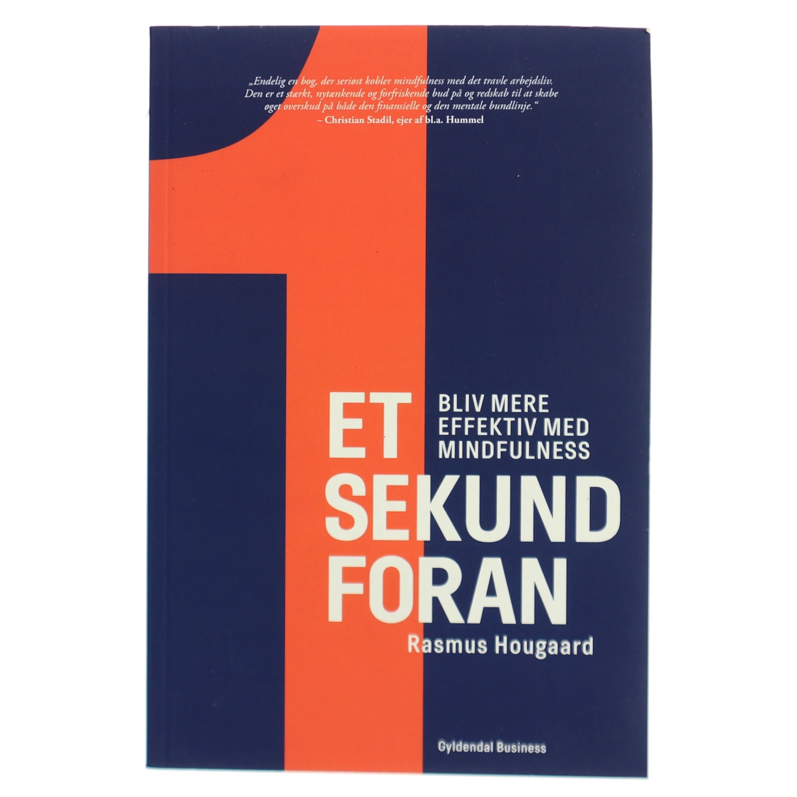 Et sekund foran- Bliv mere effektiv med mindfulness Af Rasmus Hougaard