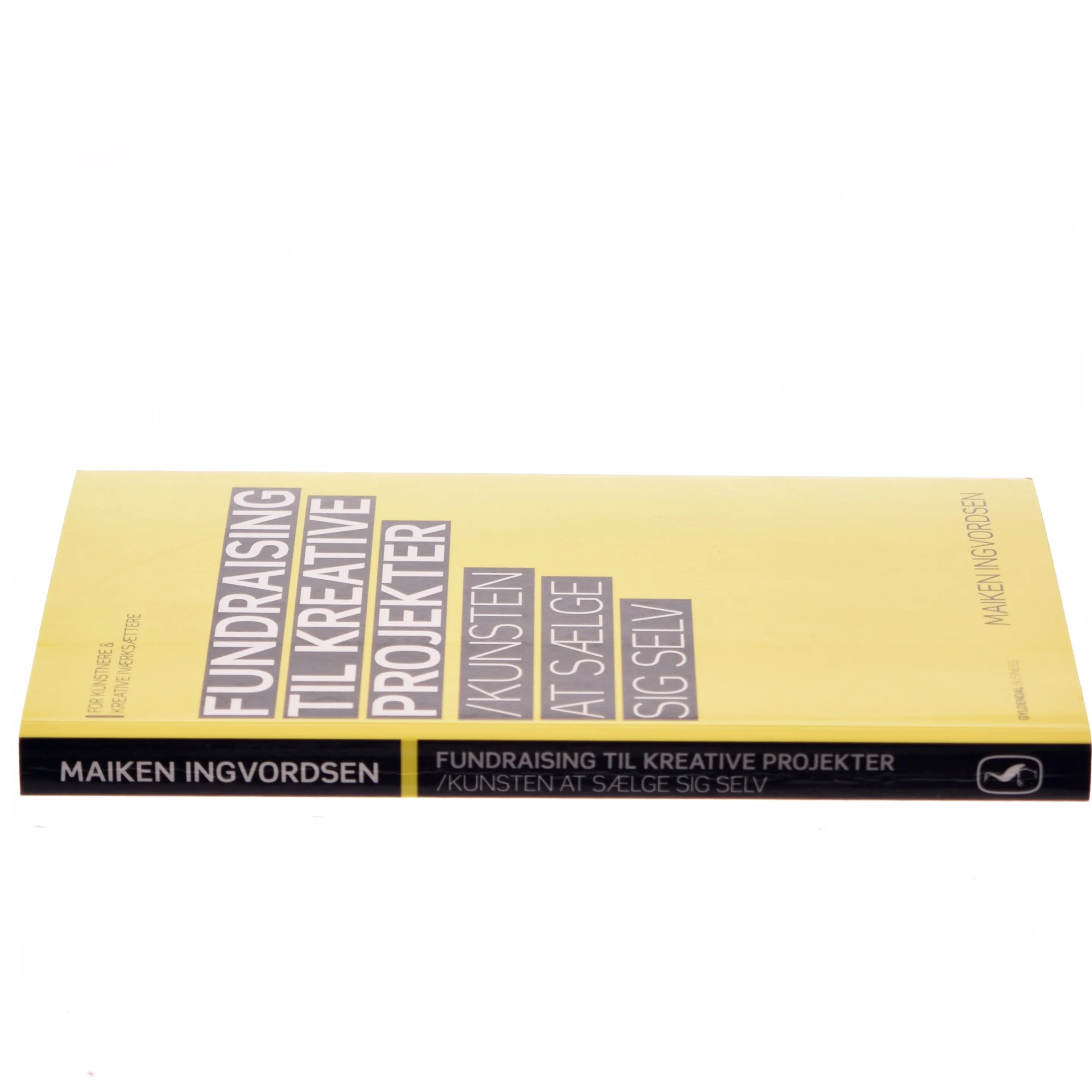 Fundraising til kreative projekter : kunsten at sælge sig selv af Maiken Ingvordsen (Bog)