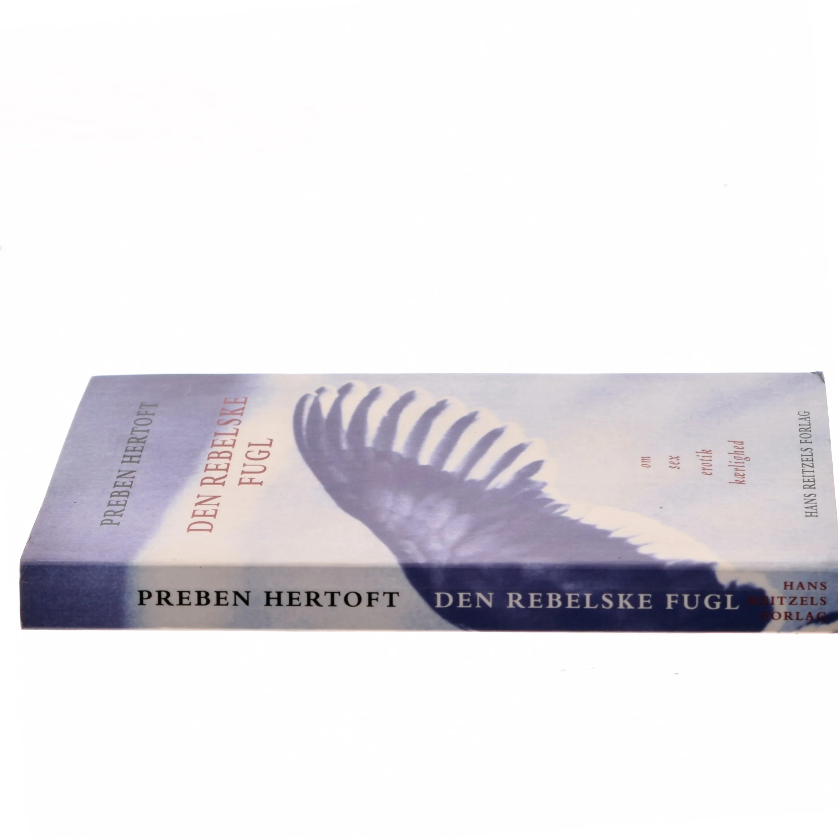 Den rebelske fugl : om sex, erotik, kærlighed af Preben Hertoft (Bog)