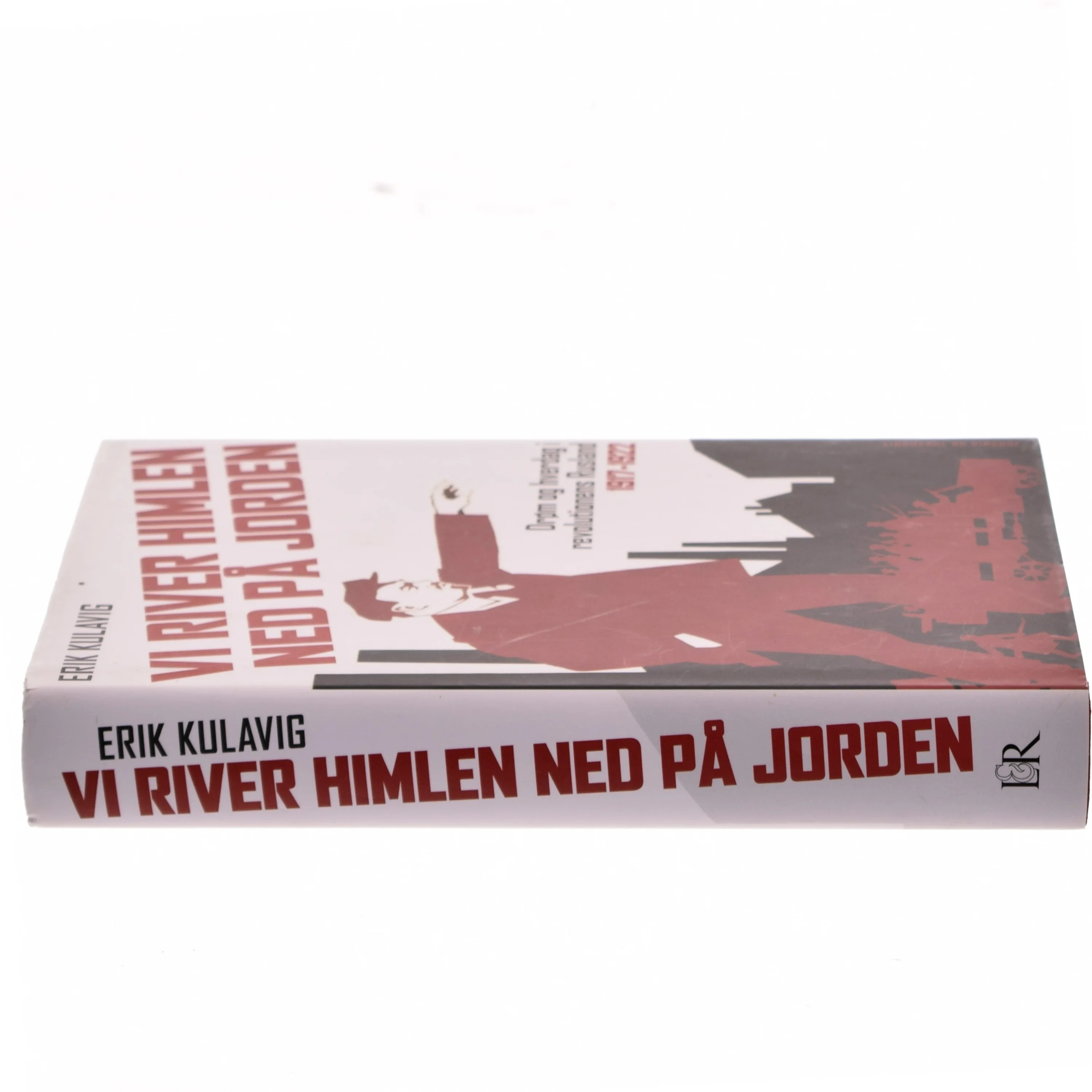 Vi river himlen ned på jorden : drøm og hverdag i revolutionens Rusland 1917-1922 af Erik Kulavig (Bog)