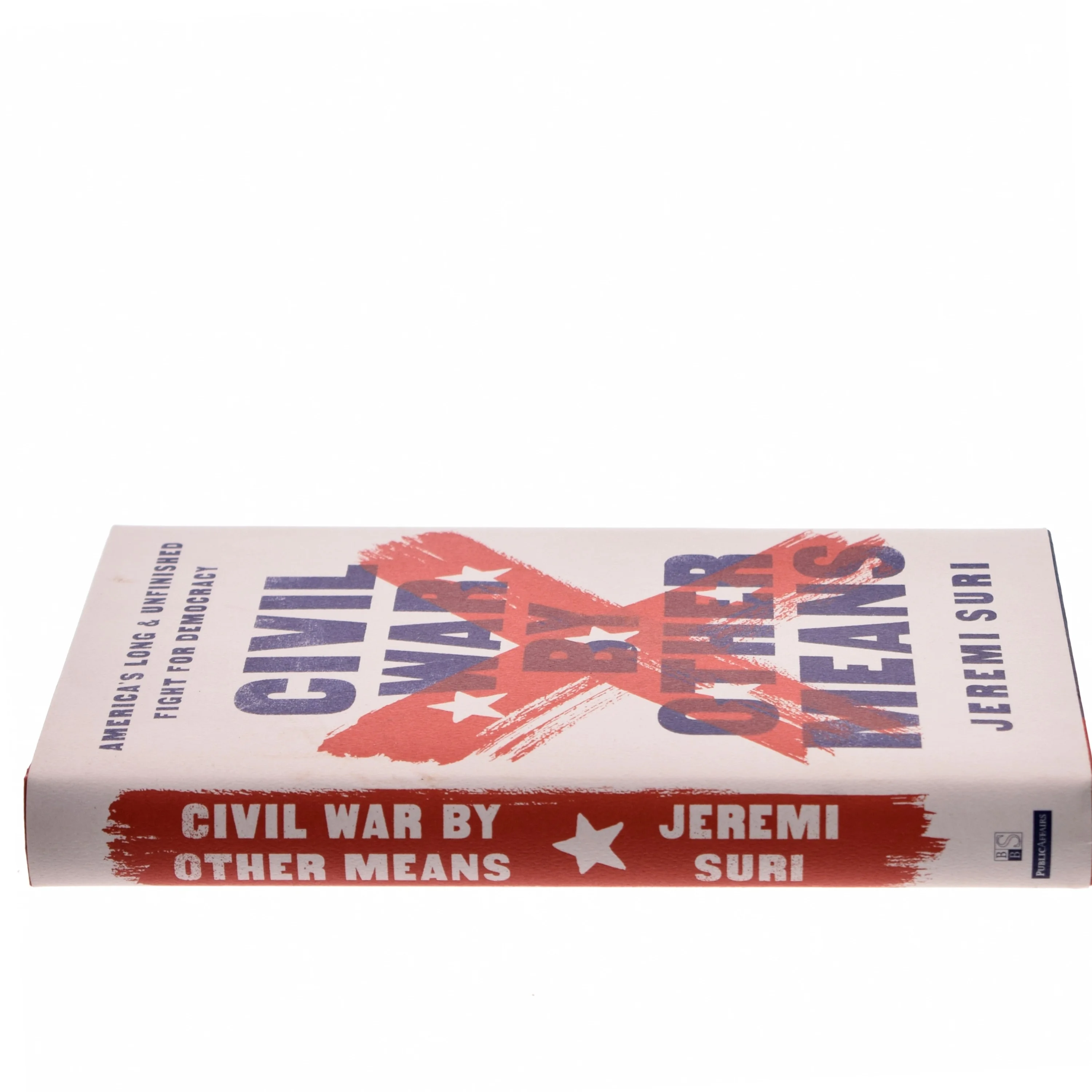 Civil War by other means : America's long and unfinished fight for democracy af Jeremi Suri (Bog)