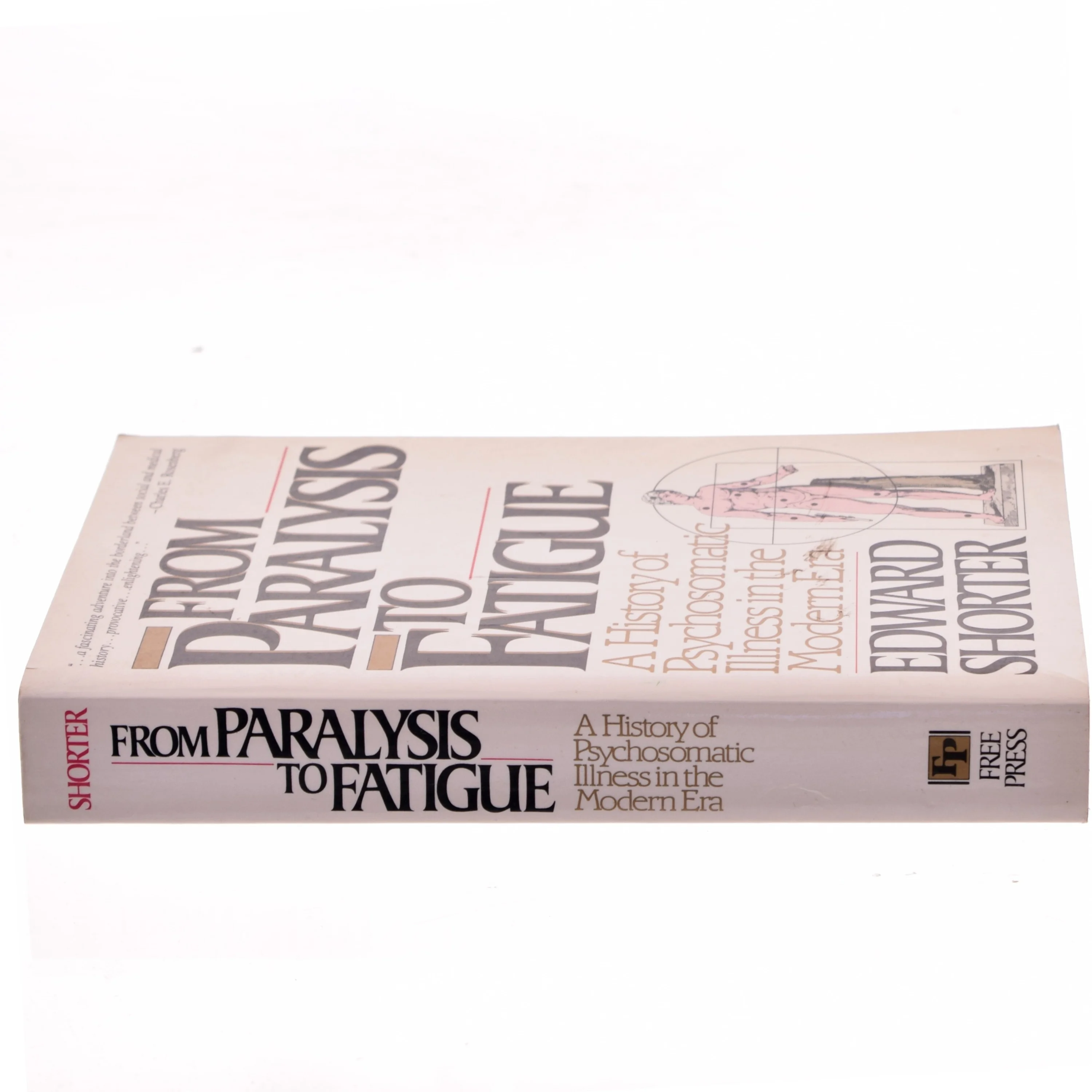 From paralysis to fatigue : a history of psychosomatic illness in the modern era af Edward Shorter (1941-) (Bog)