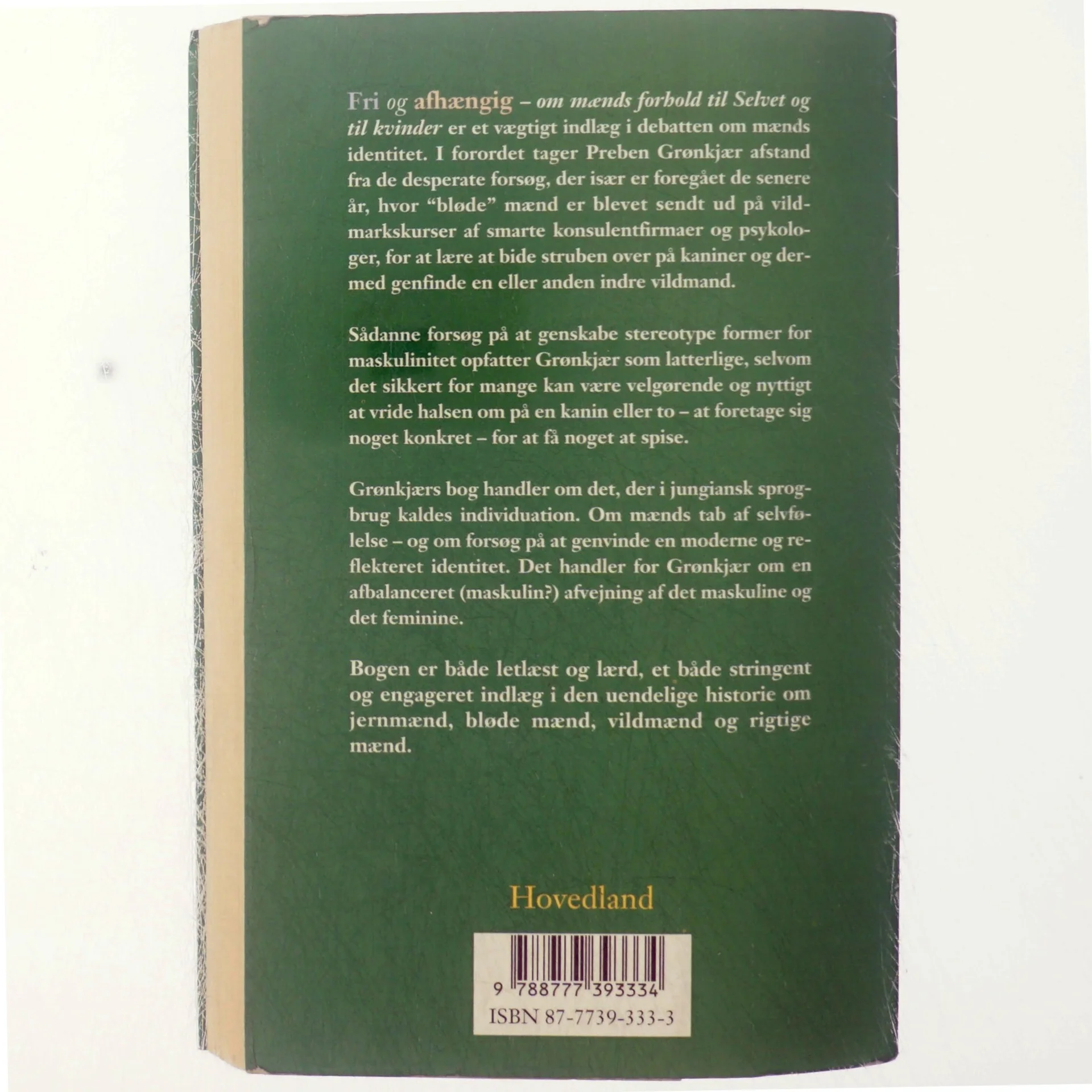 Fri og afhængig : om mænds forhold til Selvet og til kvinder af Preben Grønkjær (Bog)