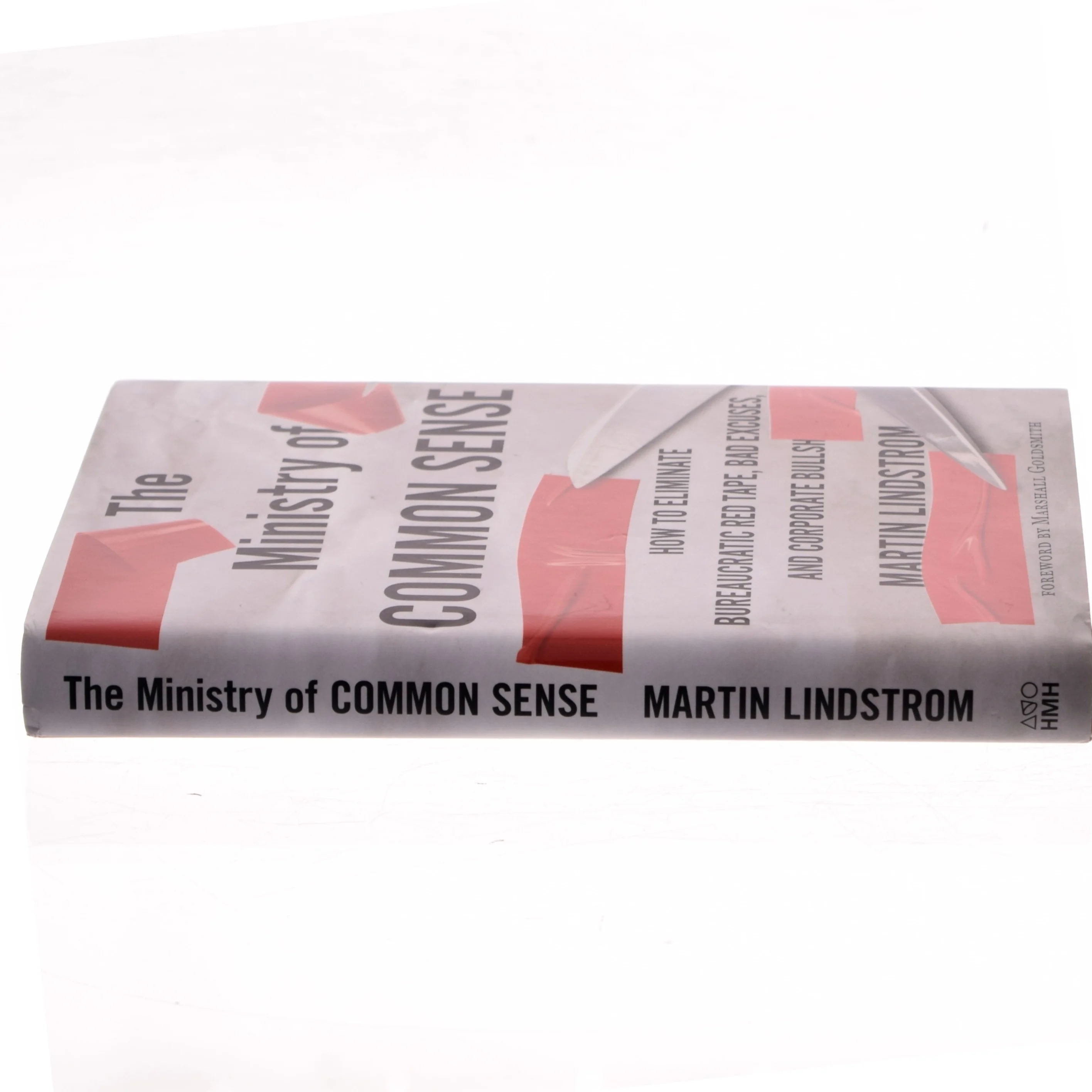 The ministry of common sense : how to eliminate bureaucratic red tape, bad excuses, and corporate BS af Martin Lindstrøm (Bog)
